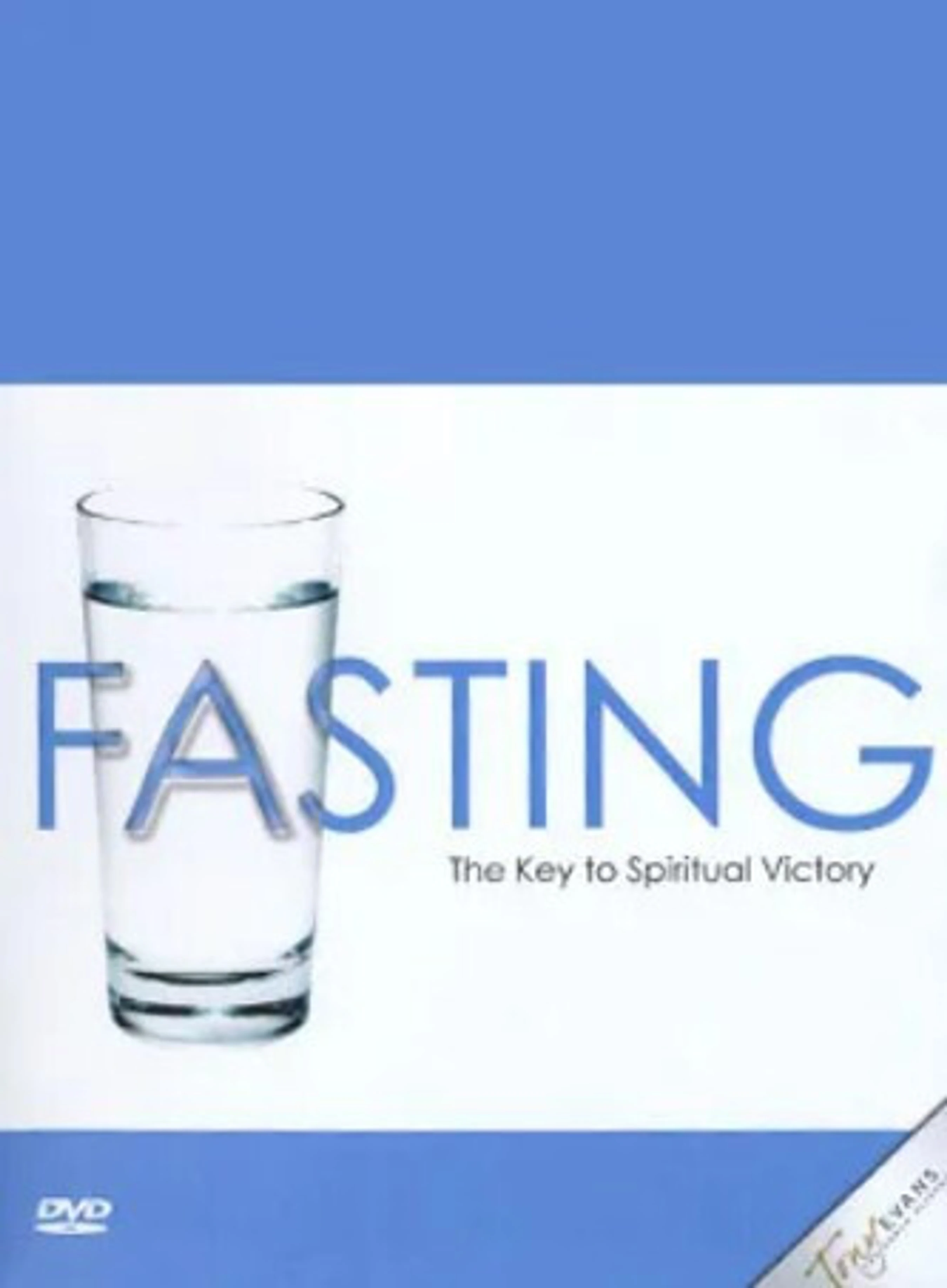 The cover for the DVD titled 'Fasting: The Key to Spiritual Victory', which shows a glass of water behind the title on a blue and white background.