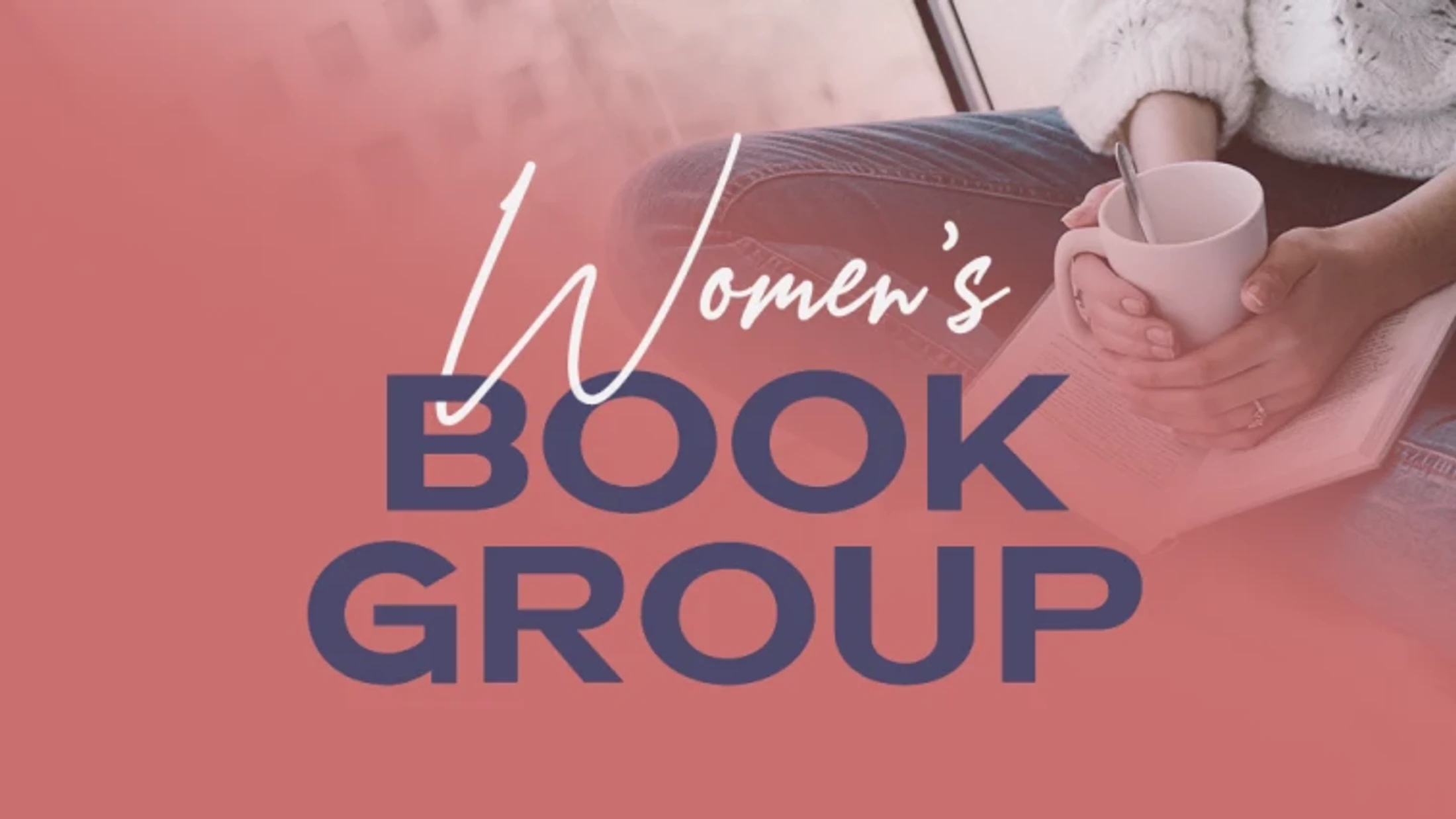 A cozy image of a woman reading a book and holding a mug, with the text 'Women's Book Group' overlaid on a pink background.