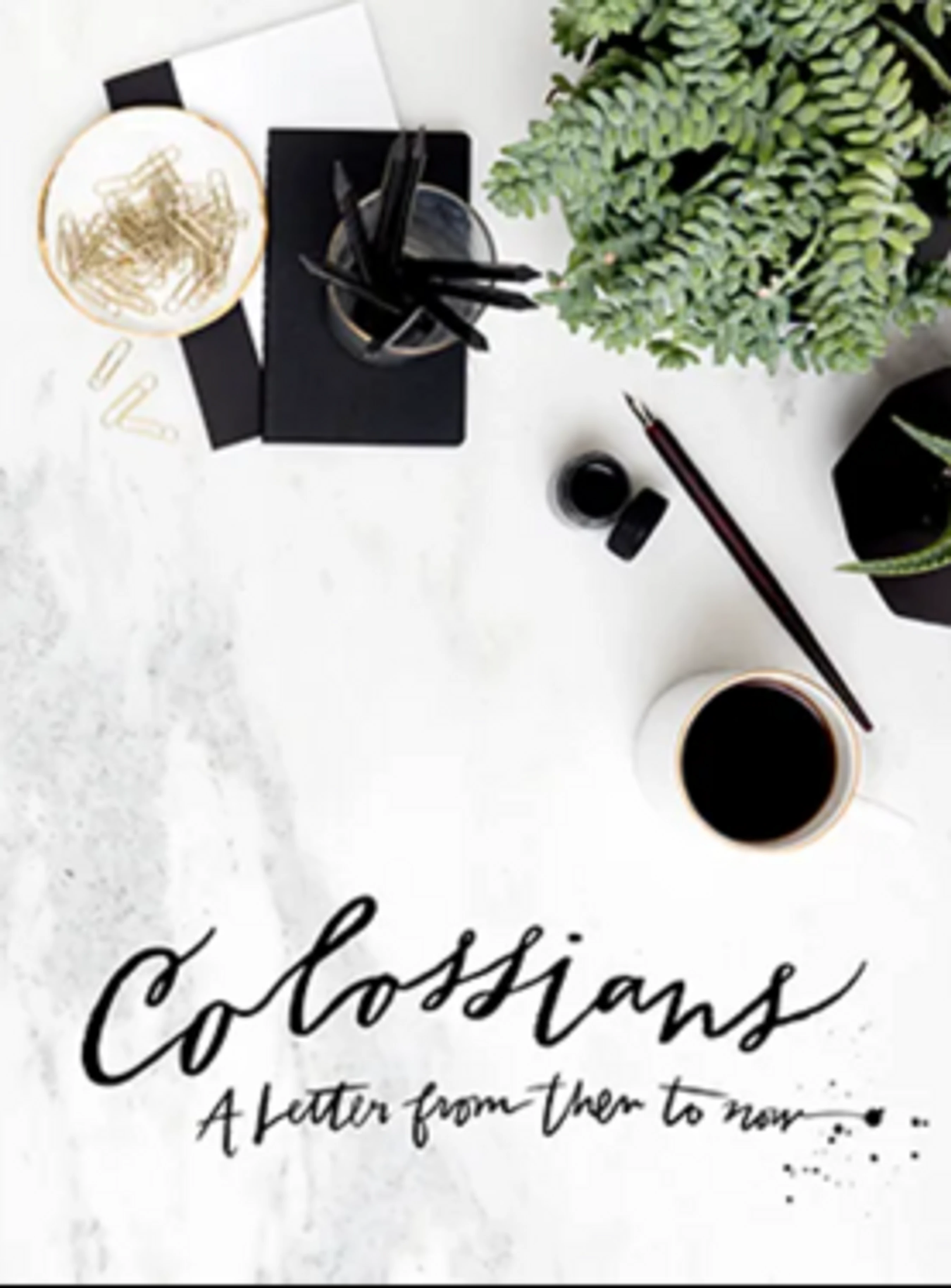 A flat lay image of a marble desk with coffee, a calligraphy pen, a plant, and office supplies. The title 'Colossians' is written in script at the bottom.