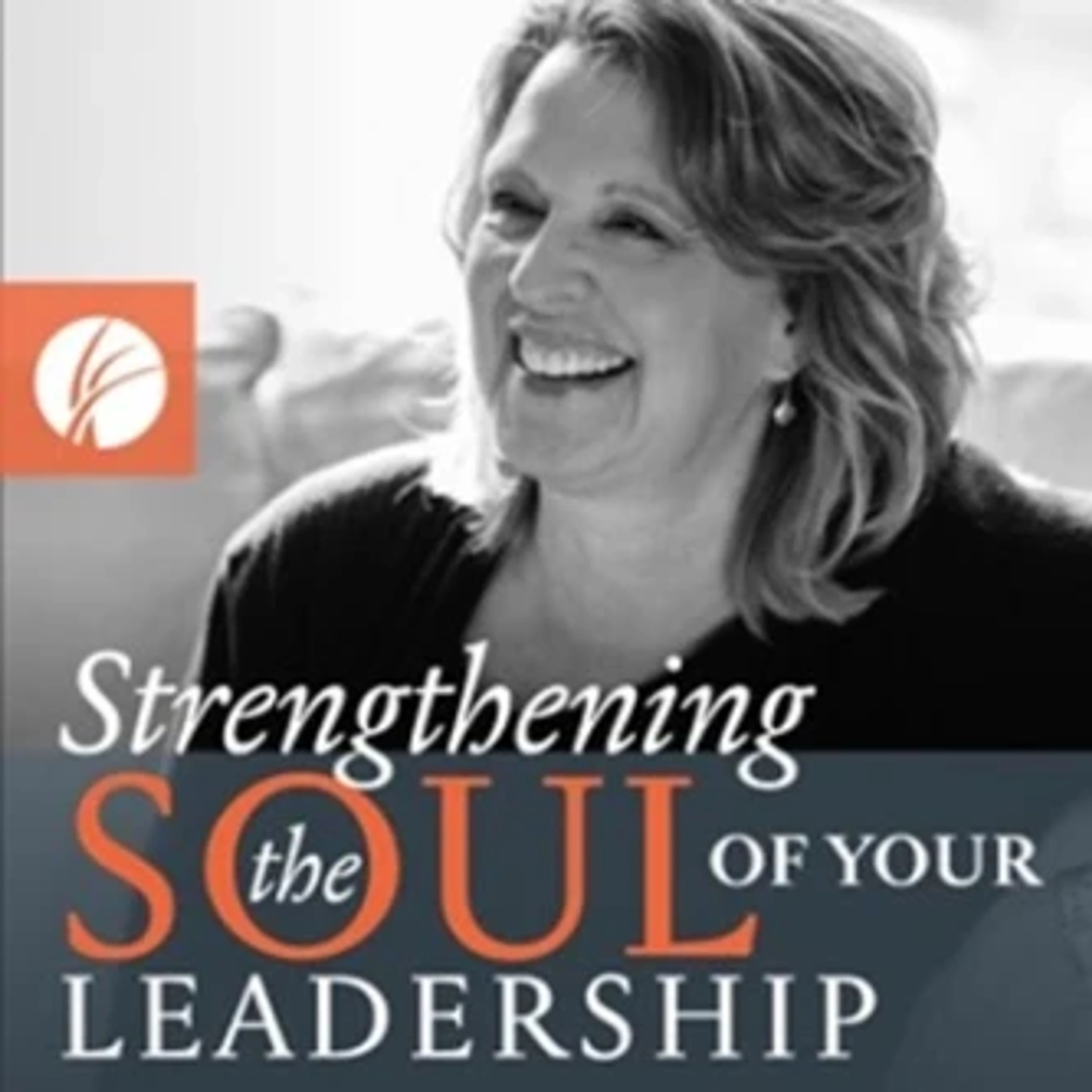 A black and white photo of a smiling woman with text overlaid that reads, 'Strengthening the Soul of Your Leadership'.