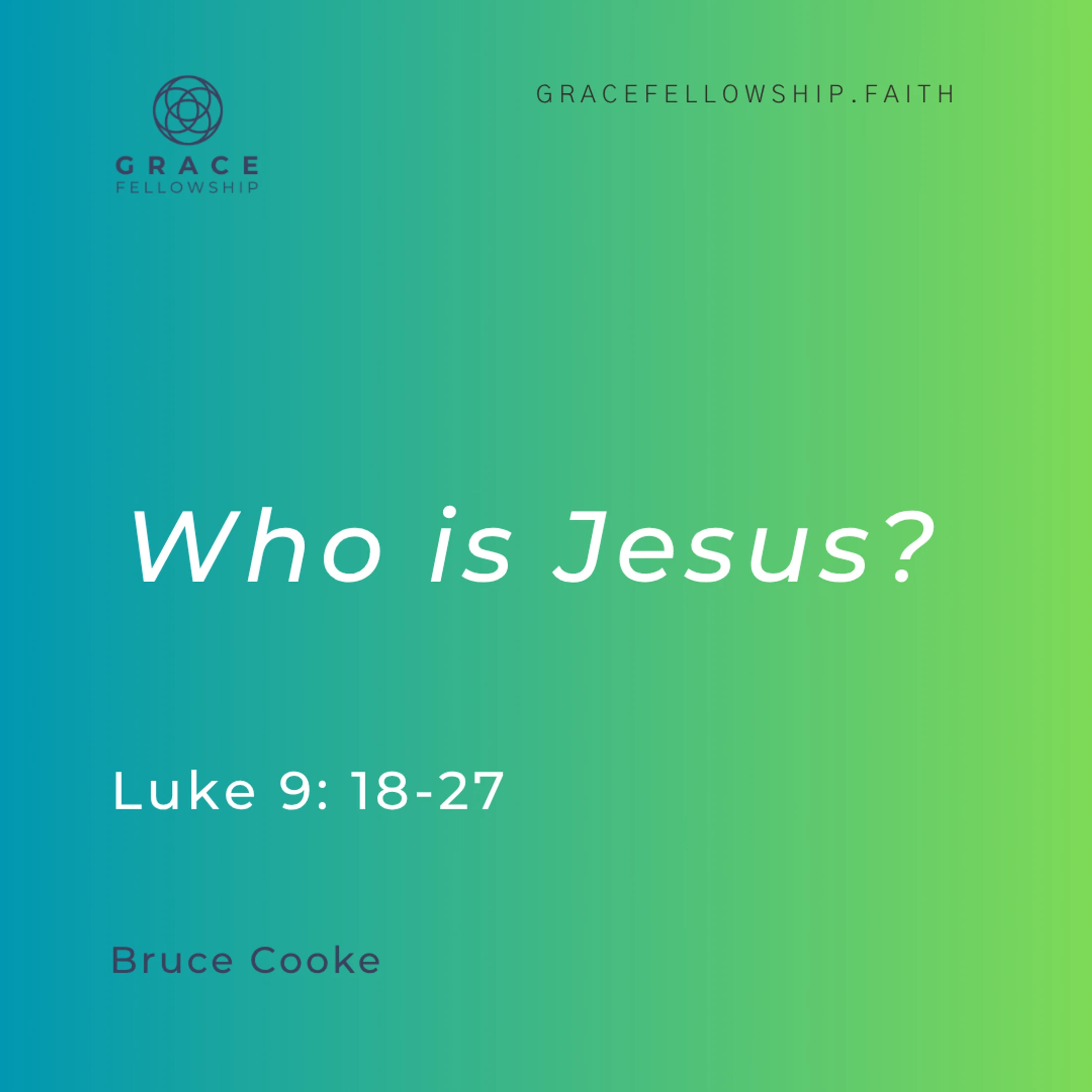 2026.06.28 - Who Is Jesus (Luke c9 v18-27) Bruce Cooke