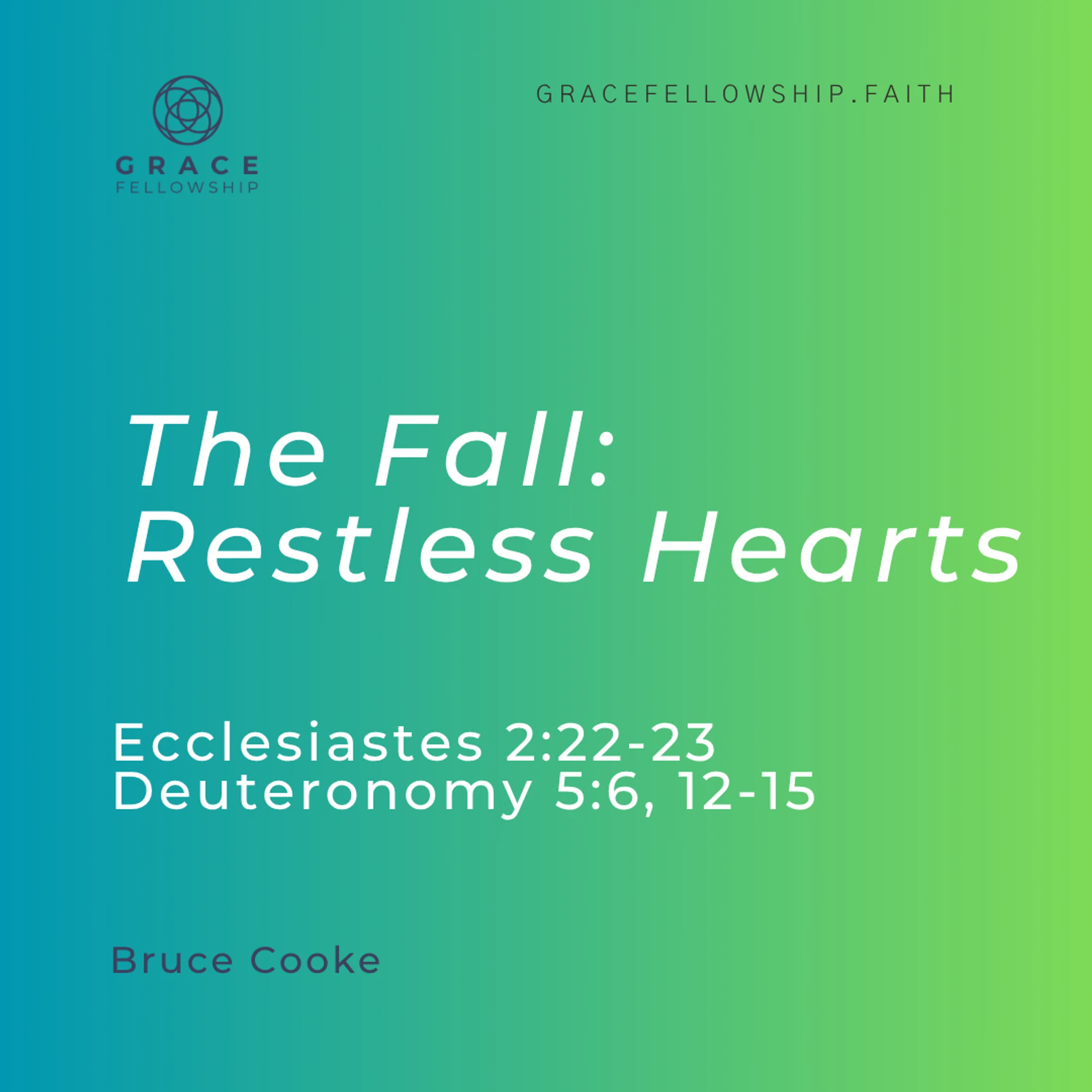 2026.7.26 - The Fall_Restless Hearts (Ecclesiastes c2 v22-23 and Deuteronomy c5 v6, 12-15) Bruce Cooke.mp3