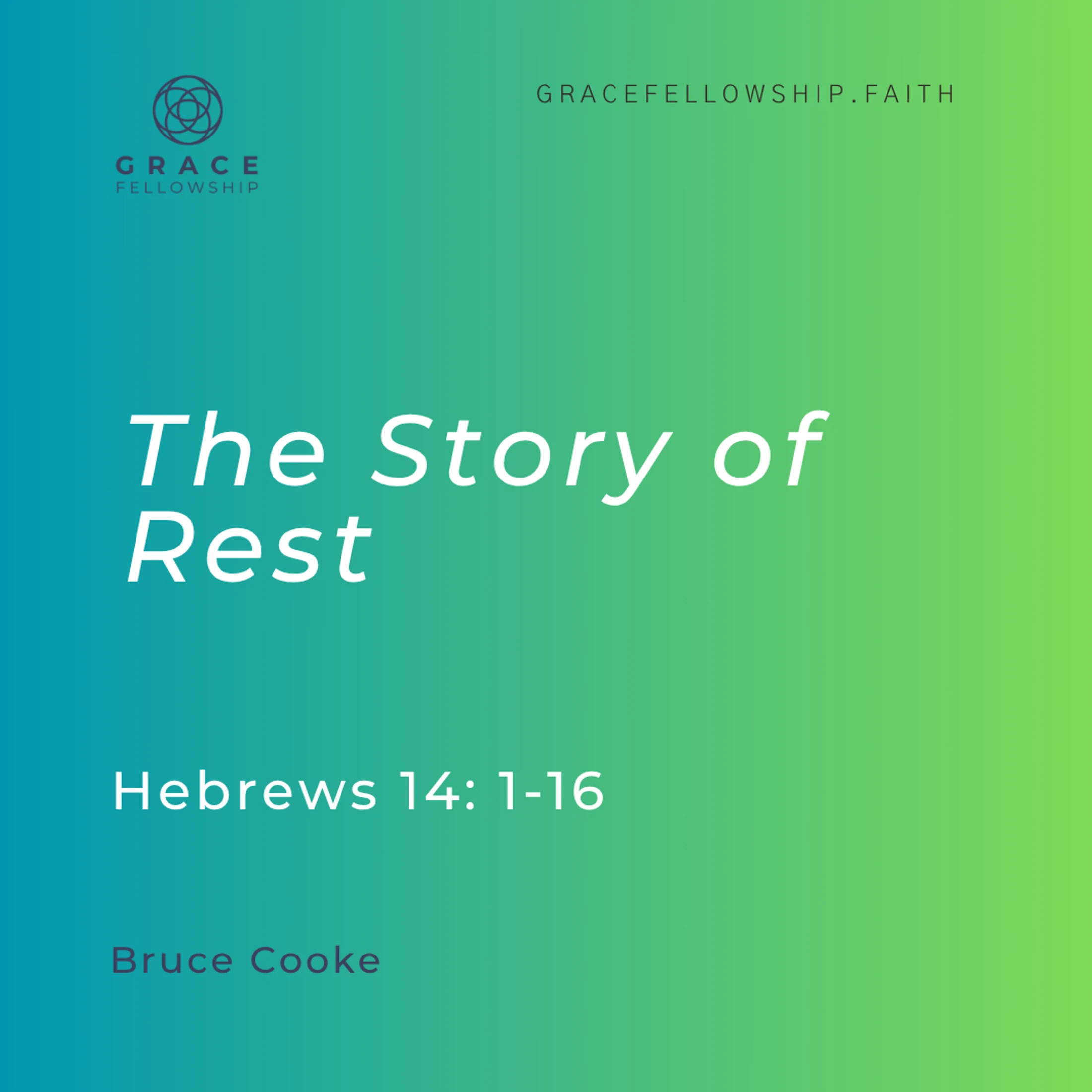 2026.08.09 - The Story of Rest (Hebrews c14 v1-16) Bruce Cooke