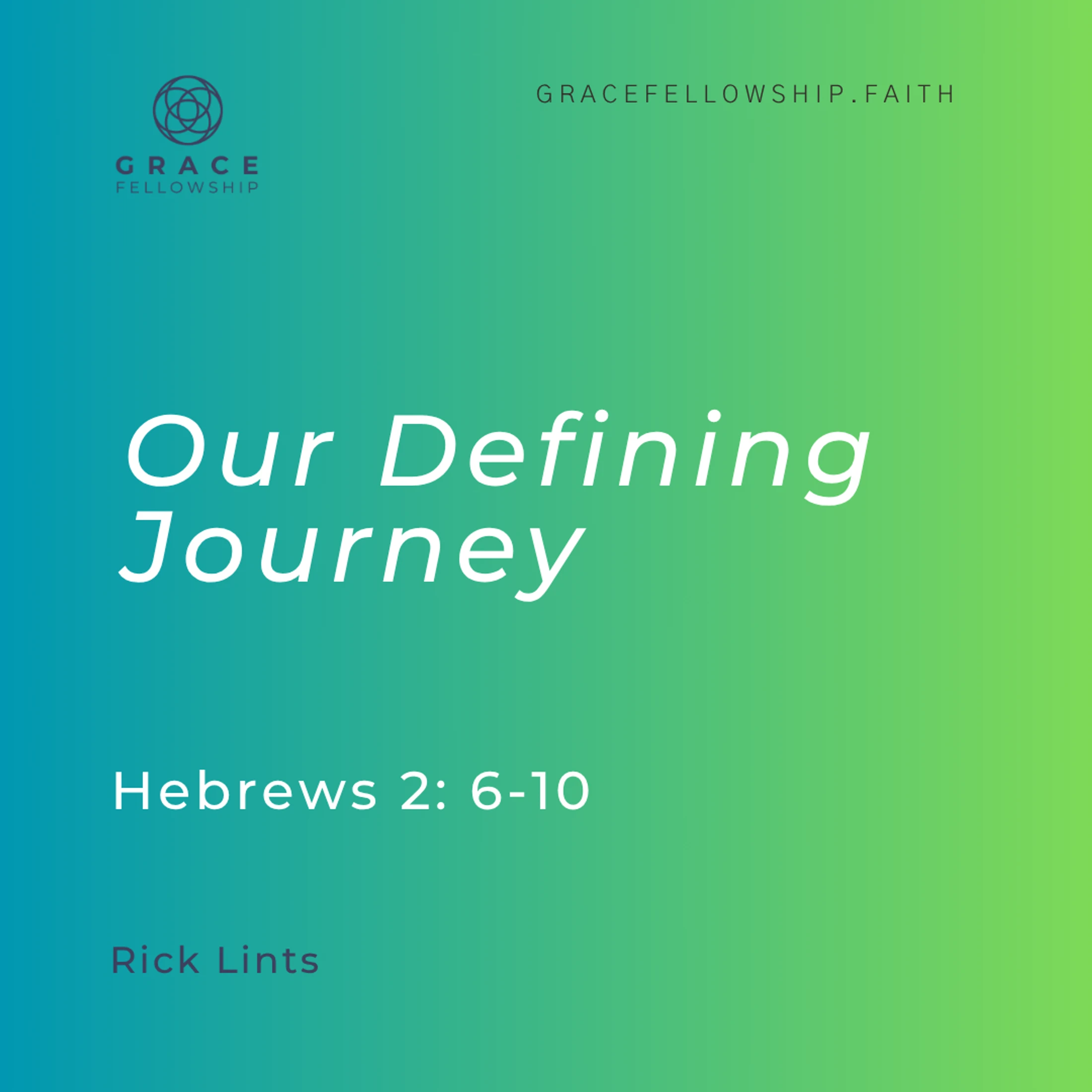 2026.8.16 - Our Defining Journey (Hebrews c2 v6-10) Rick Lints