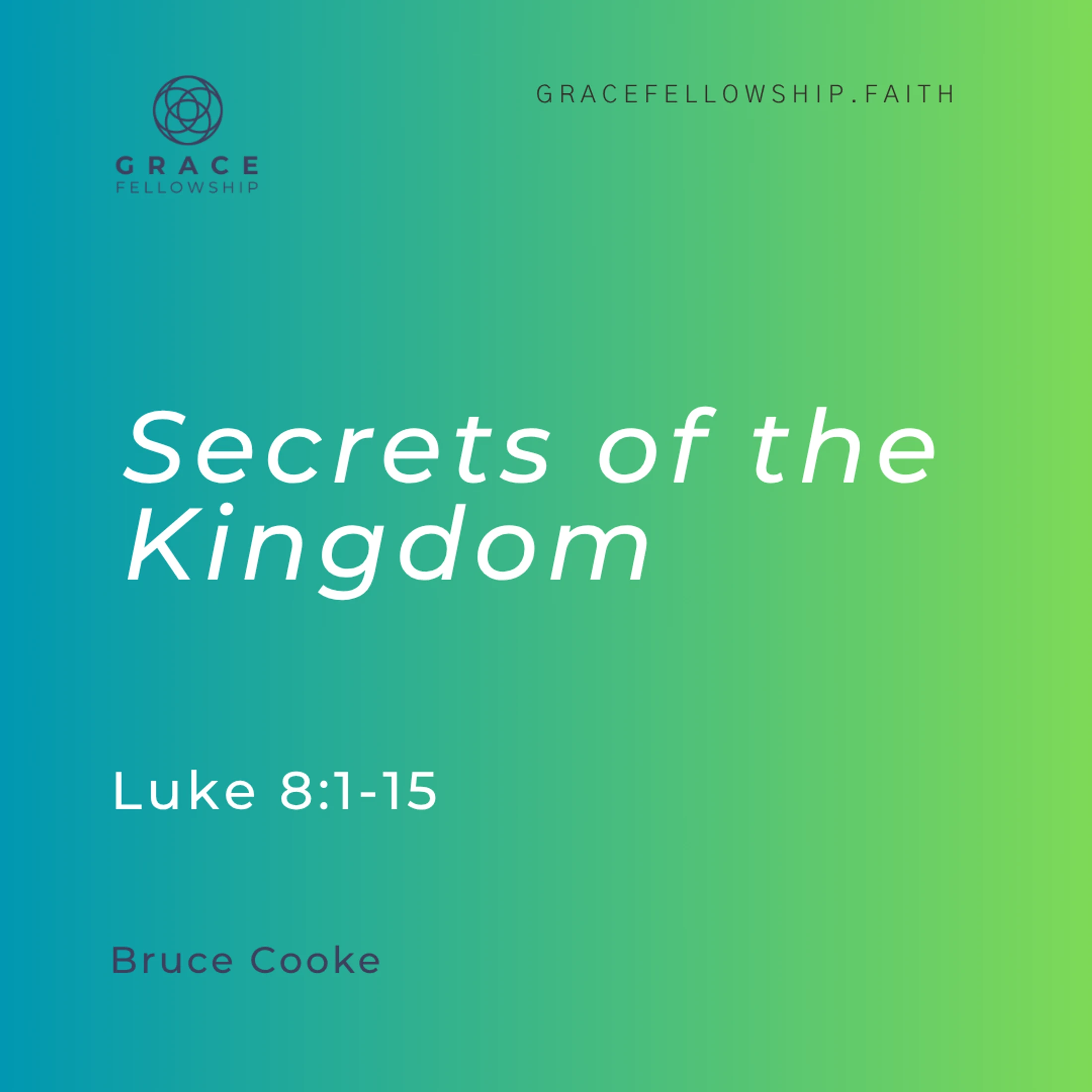 2026.6.7 - Secrets of the Kingdom (Luke c8 v1-15) Bruce Cooke