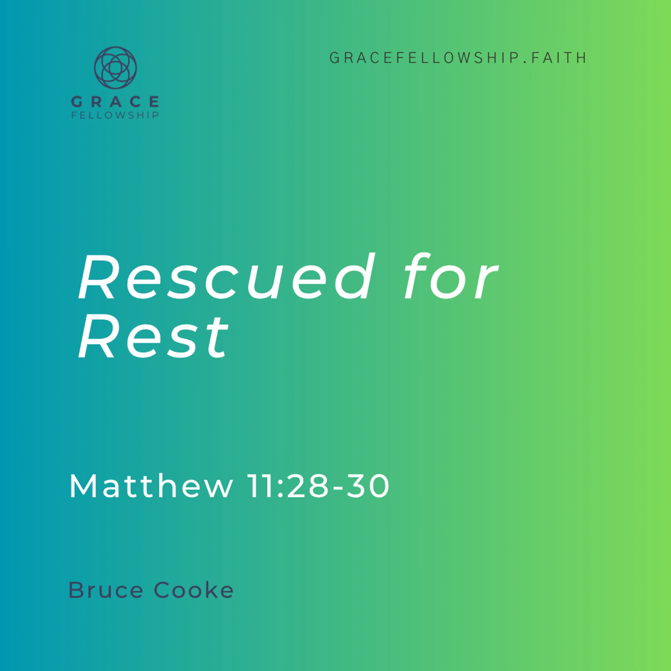2026.8.2 - Rescued for Rest (Matthew c11 v28-30) Bruce Cooke