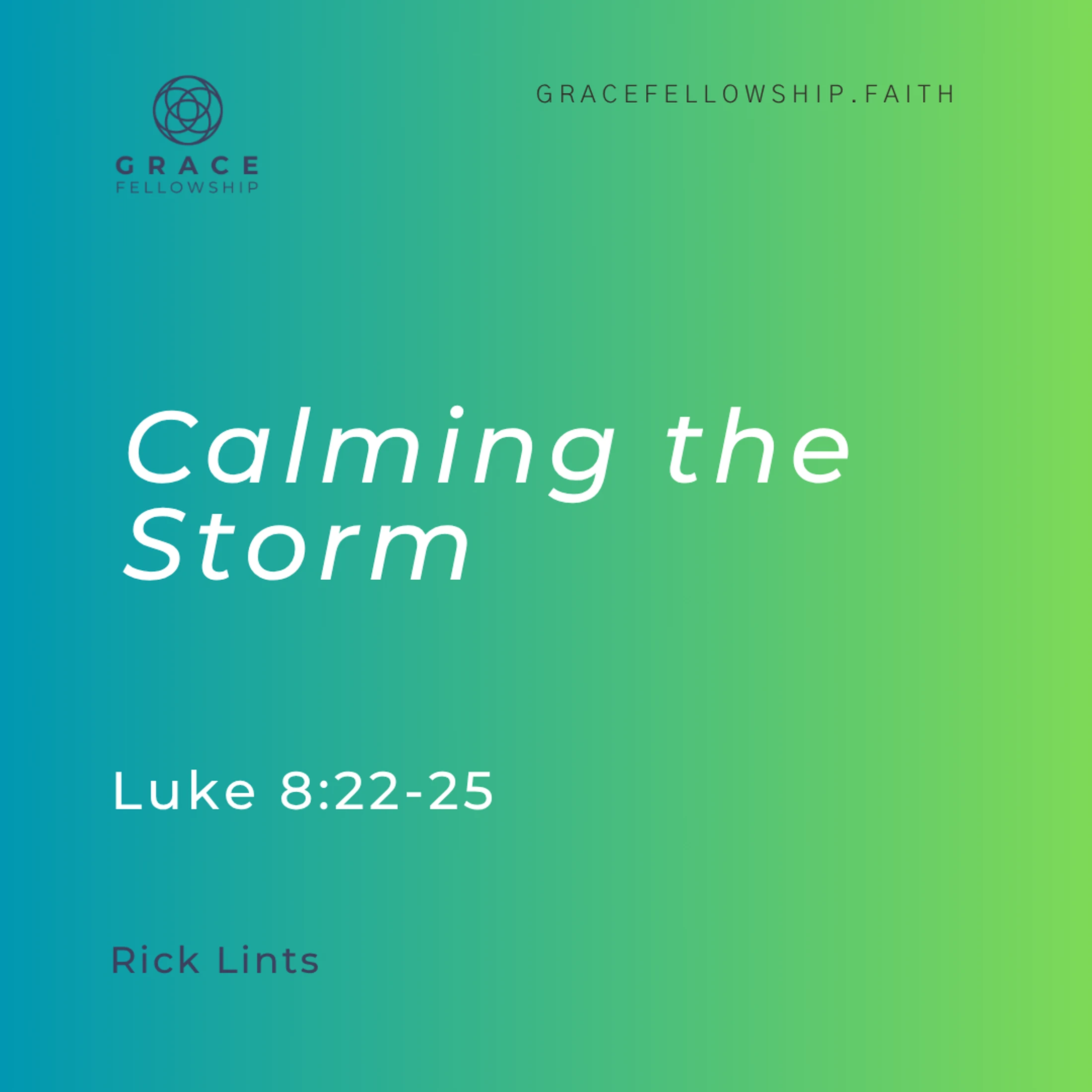 2026.6.14 - Calming the Storm (Luke c8 v22-25) Rick Lints
