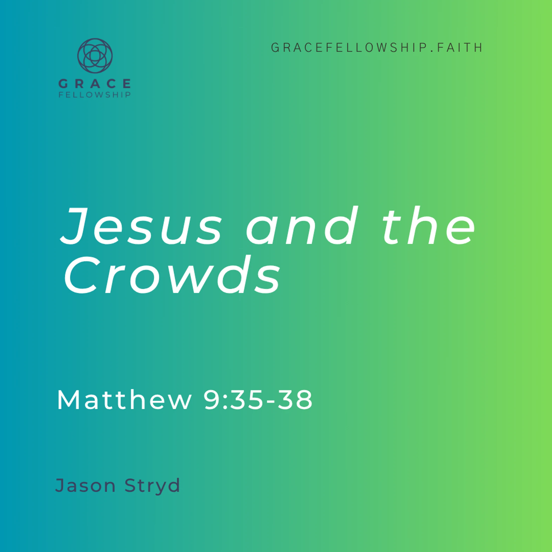 2026.5.3 - Jesus and the Crowds (Matthew c9 v35-38) Jason Stryd
