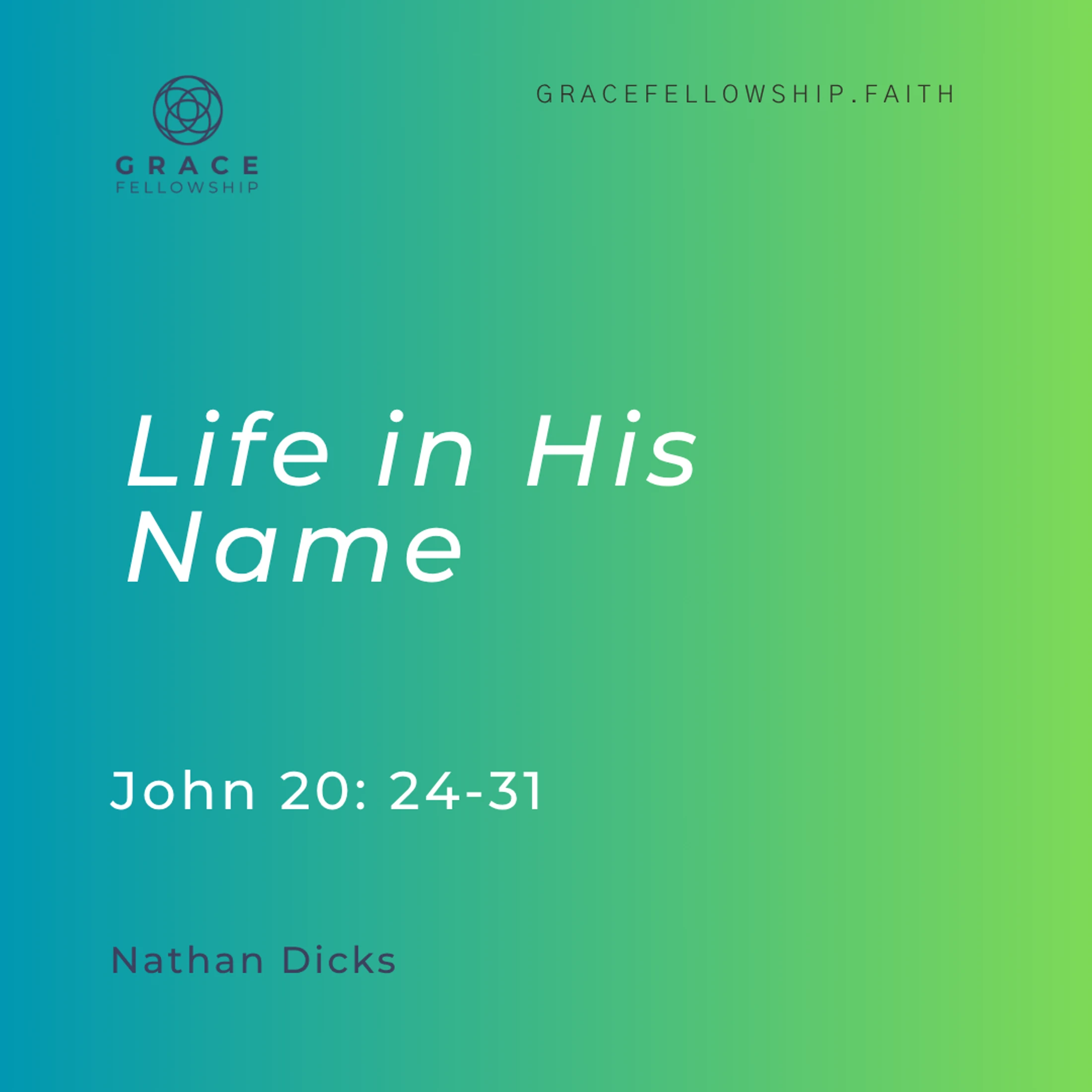 8.30.26 - Life in His Name (John c20 v24-31) Nathan Dicks