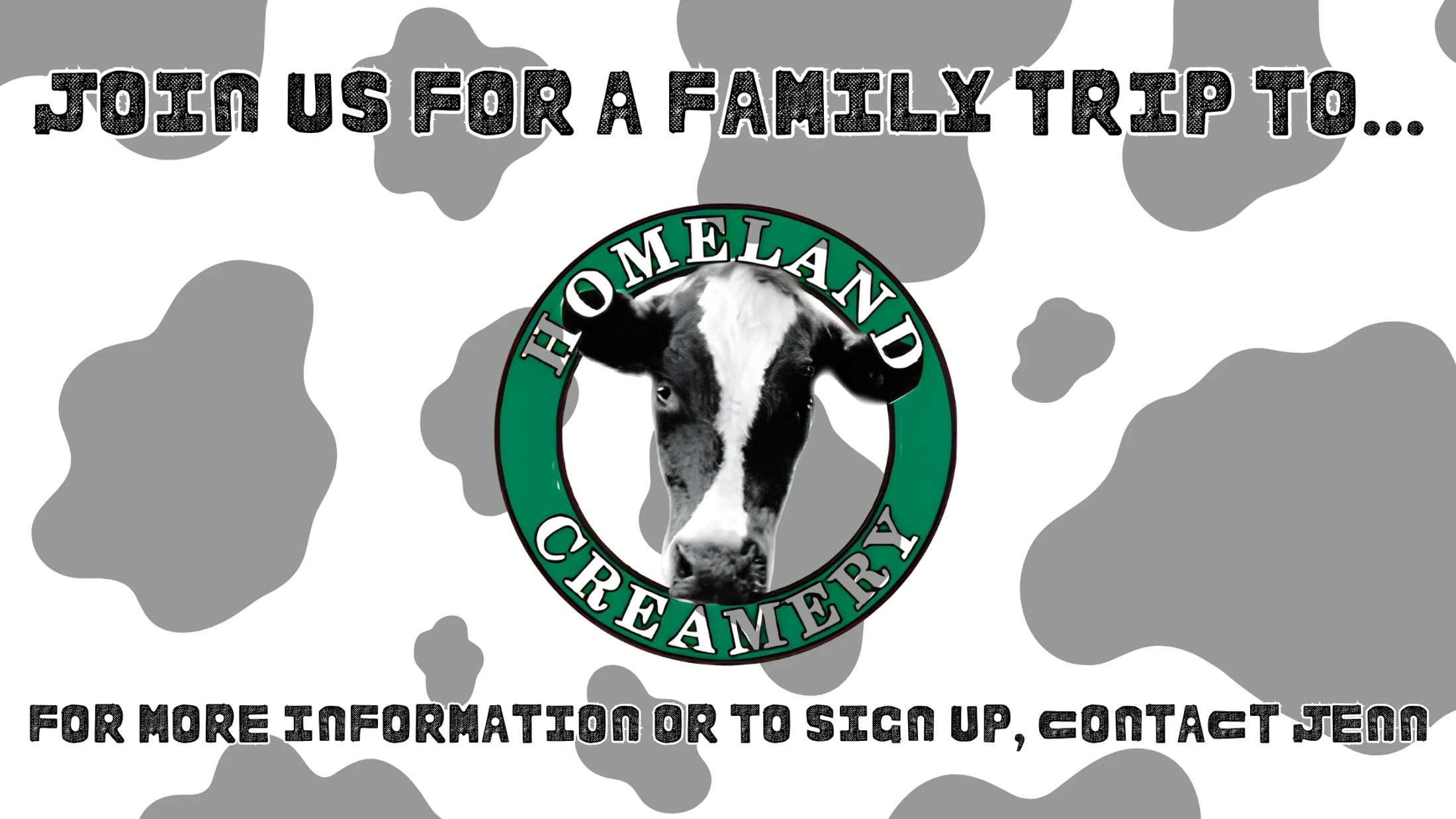 An invitation for a family trip to Homeland Creamery. The logo, featuring a cow's head, is centered on a grey and white cow-spot background.