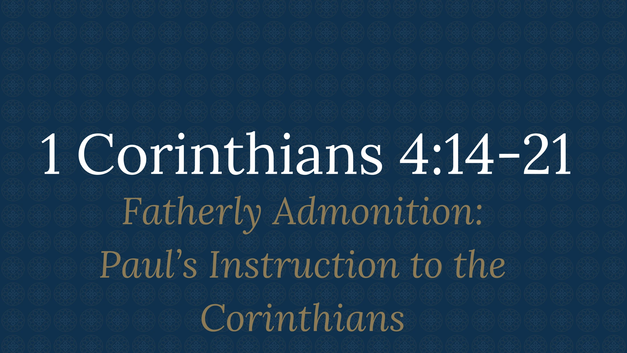 1 Corinthians 4:14-21