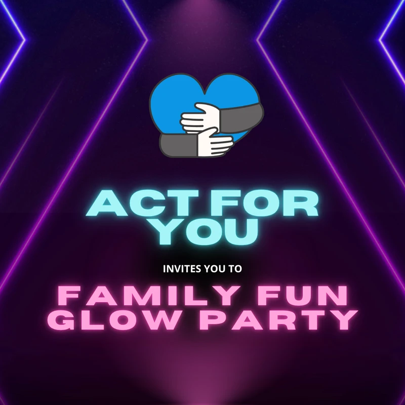 <strong>ACT for YOU —&nbsp;</strong><strong><em>Family Fun Glow Party!</em></strong><em><br><br>
</em>You’re invited to a night of fun, laughter, and glowing together!<br><br>
Join us for our ACT for You – Family Fun Glow Party, a special evening designed for the whole family to relax, connect, and have a blast.