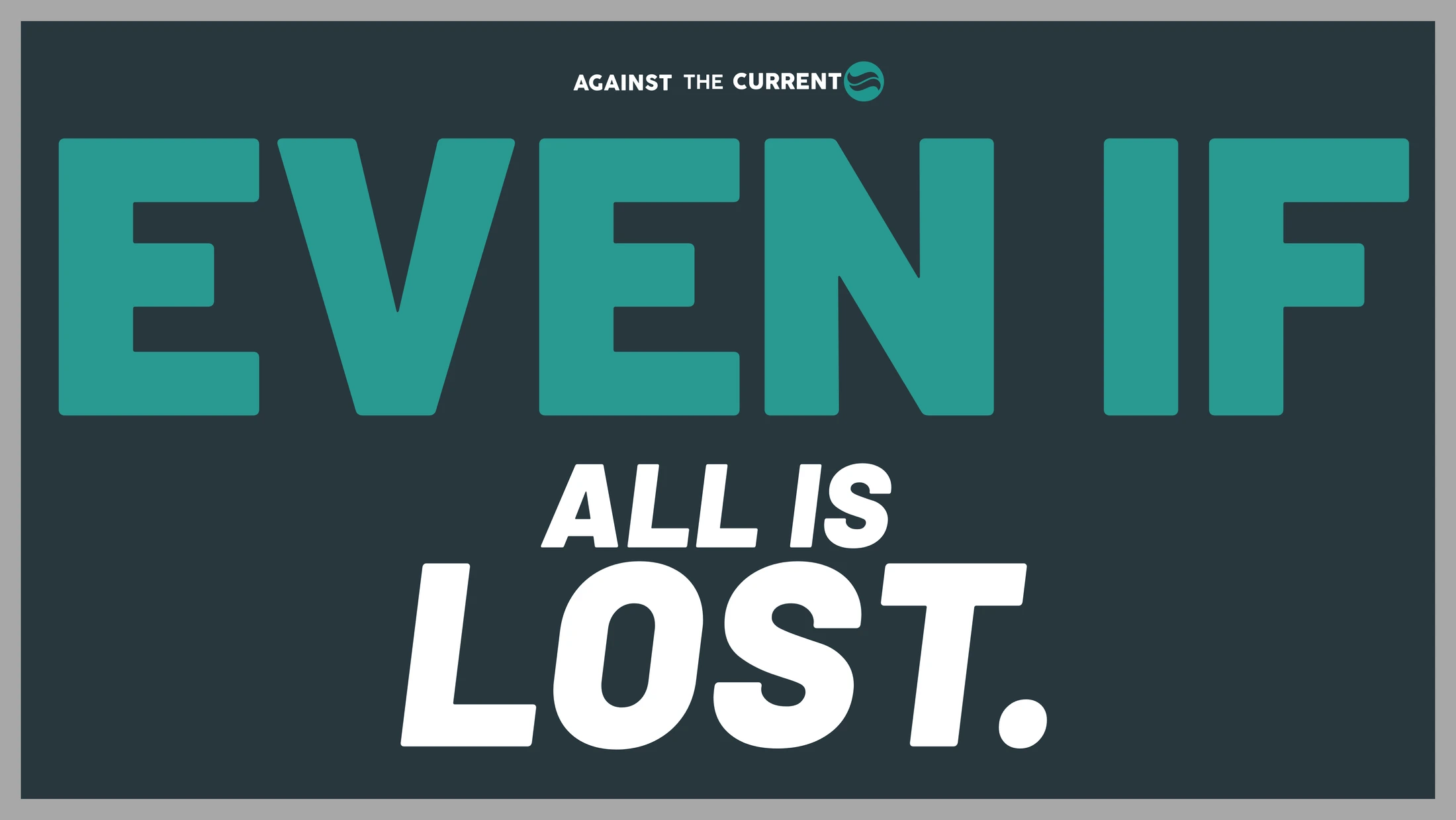 Even If...All Is Lost