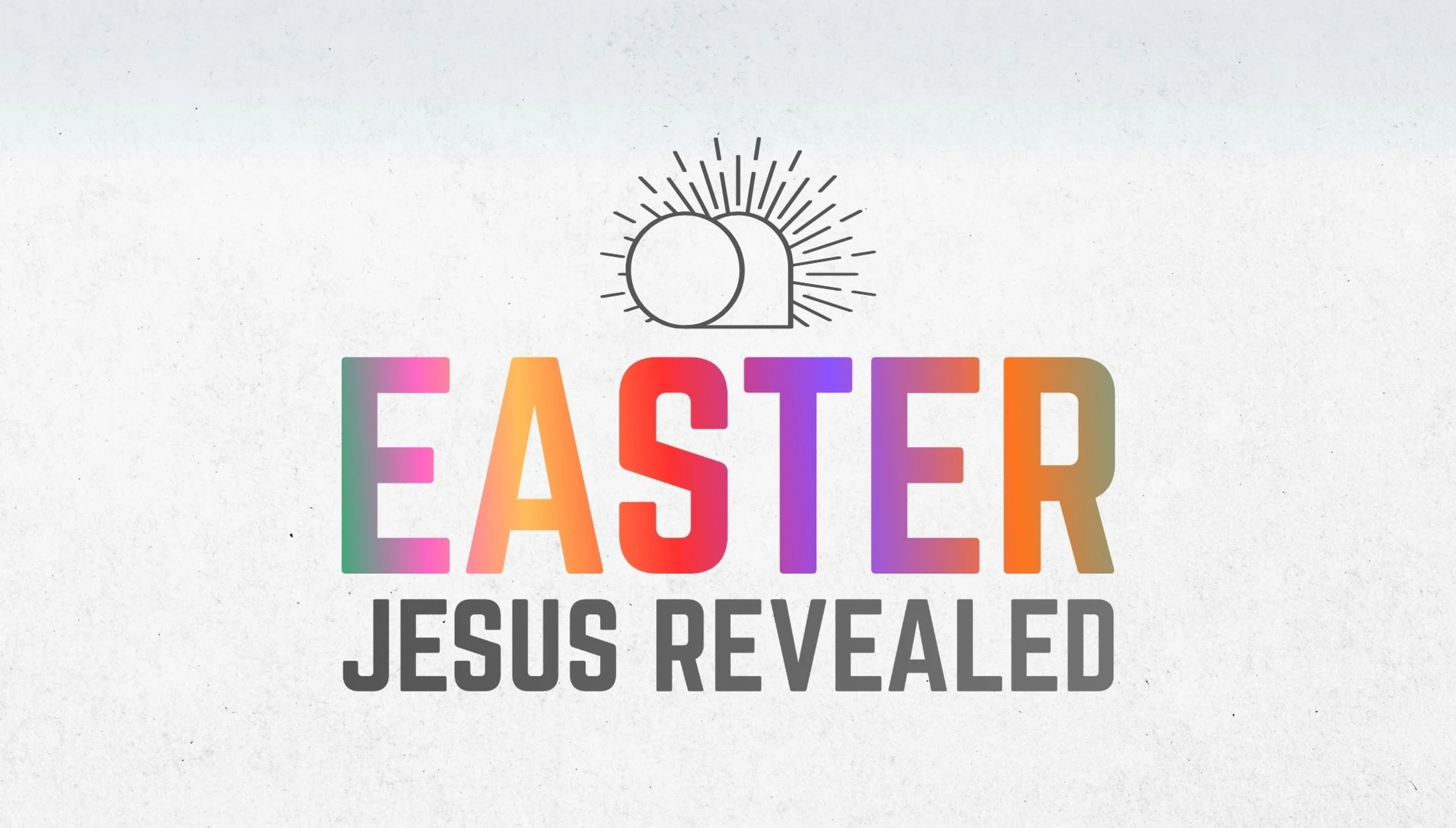 EASTER - Jesus Revealed