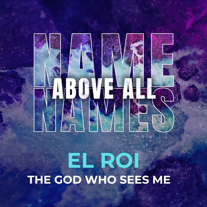El Roi - The God Who Sees Me