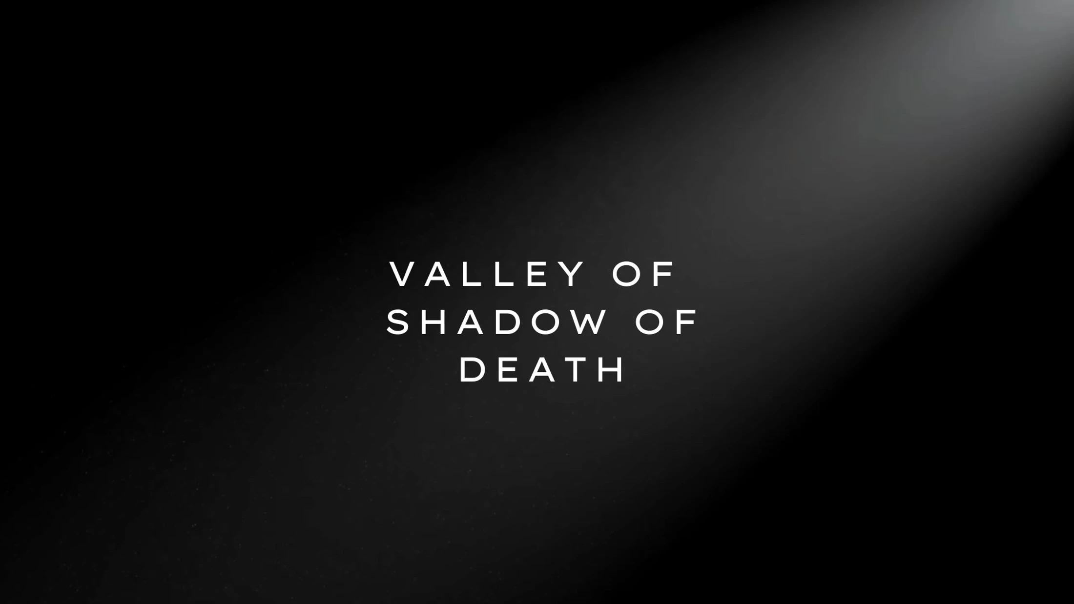 The Valley of Shadow of Death