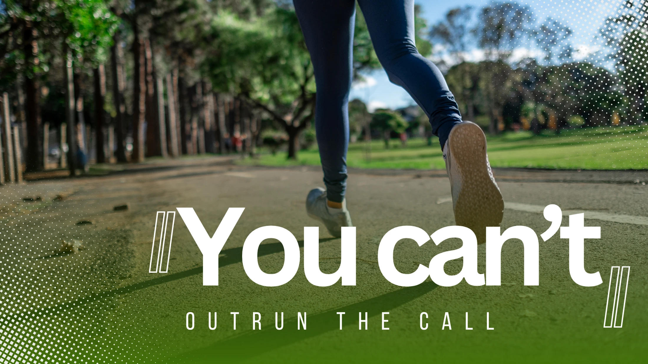 You Can't Outrun the Call