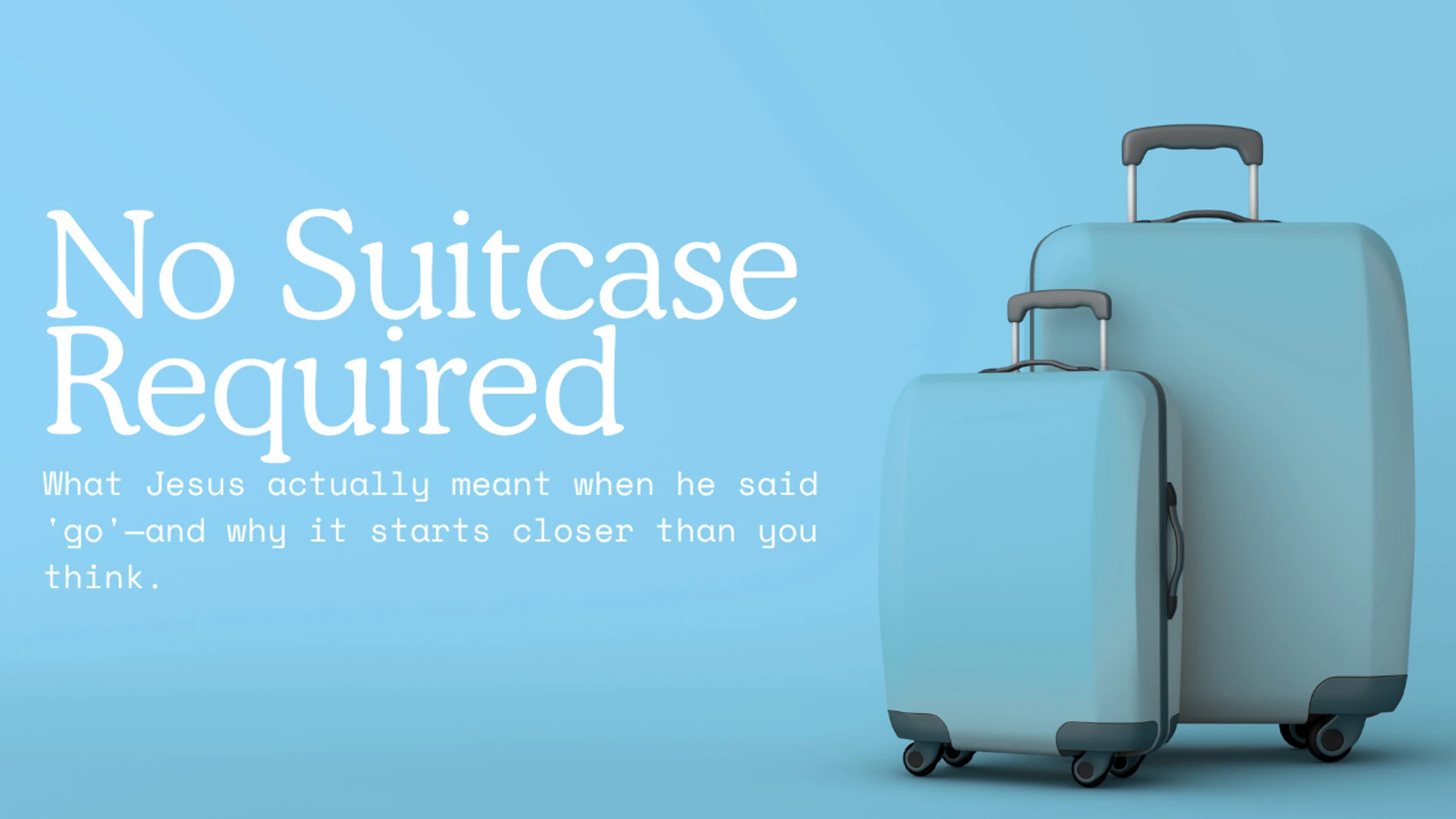 No Suitcase Required