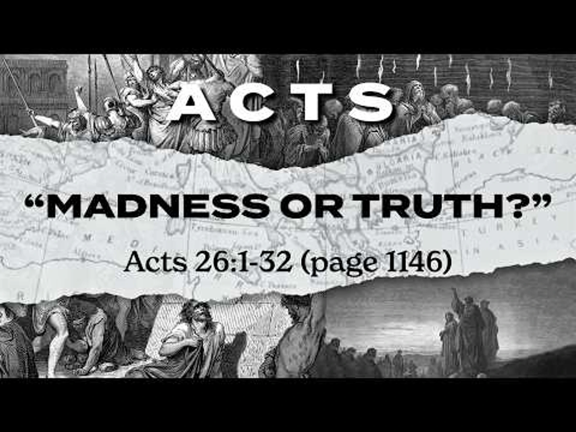 "Madness or Truth" -  Acts 26:1-32  - 05/17/2026