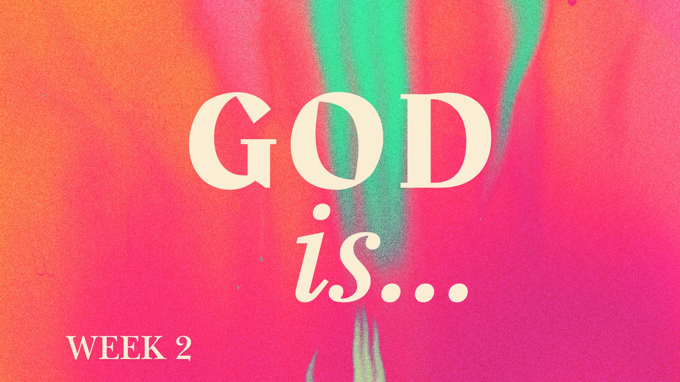 Week 2 | God is | The Lord