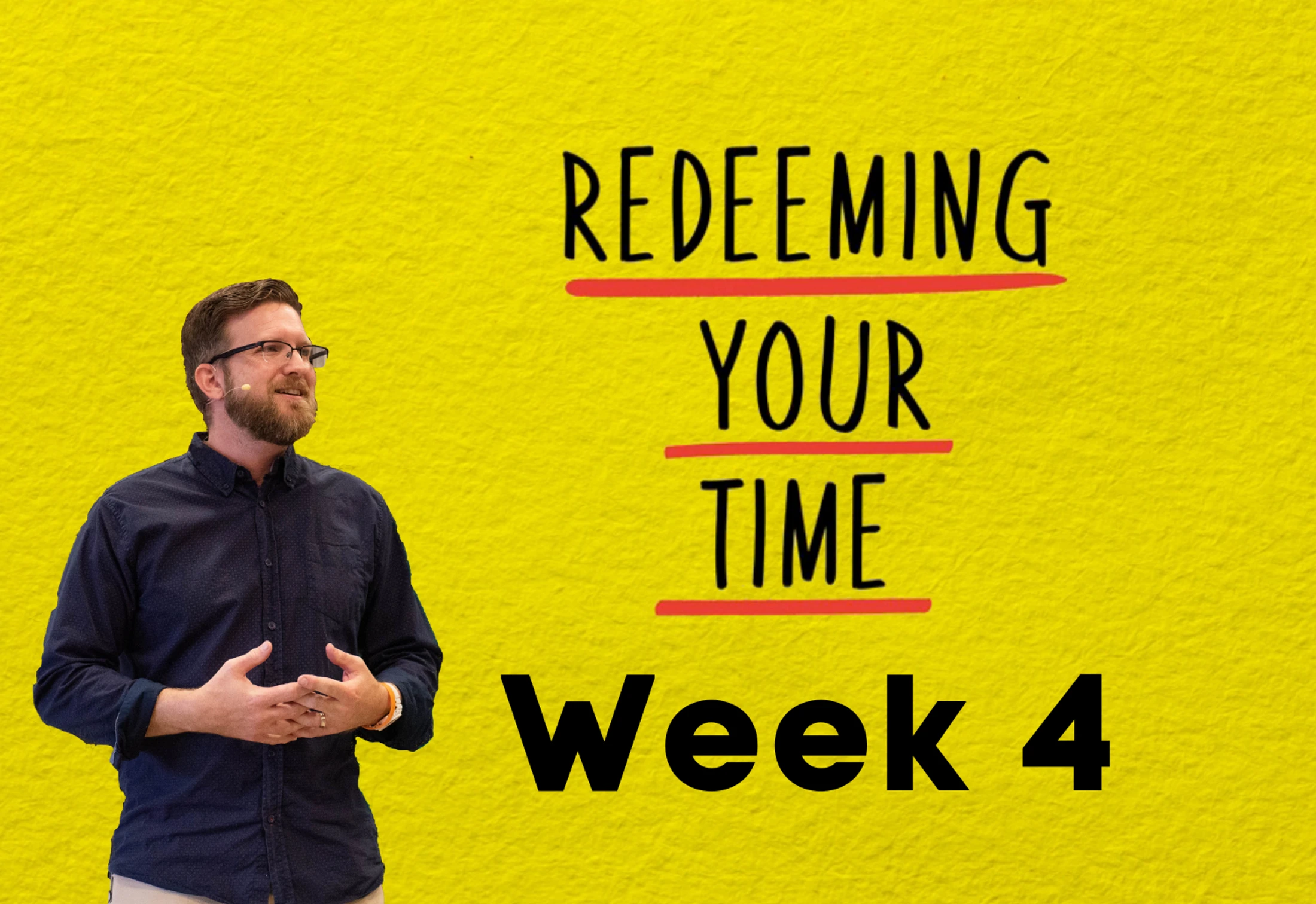 Week 4 | Redeeming Your Time | Turn Off Your Turbo