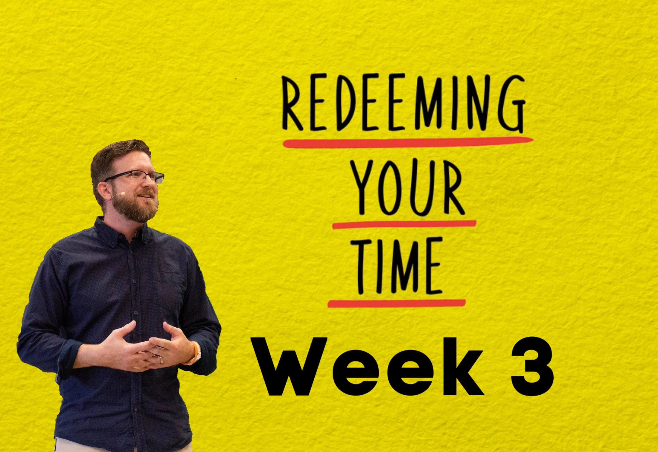 Week 3| Redeeming Your Time | Important .V. Urgent