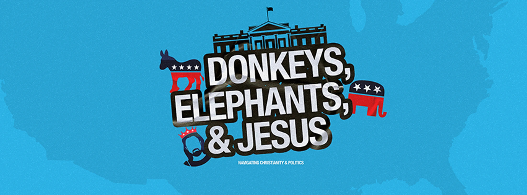 Week 3 | Donkeys Elephants and Jesus | Good Exiles