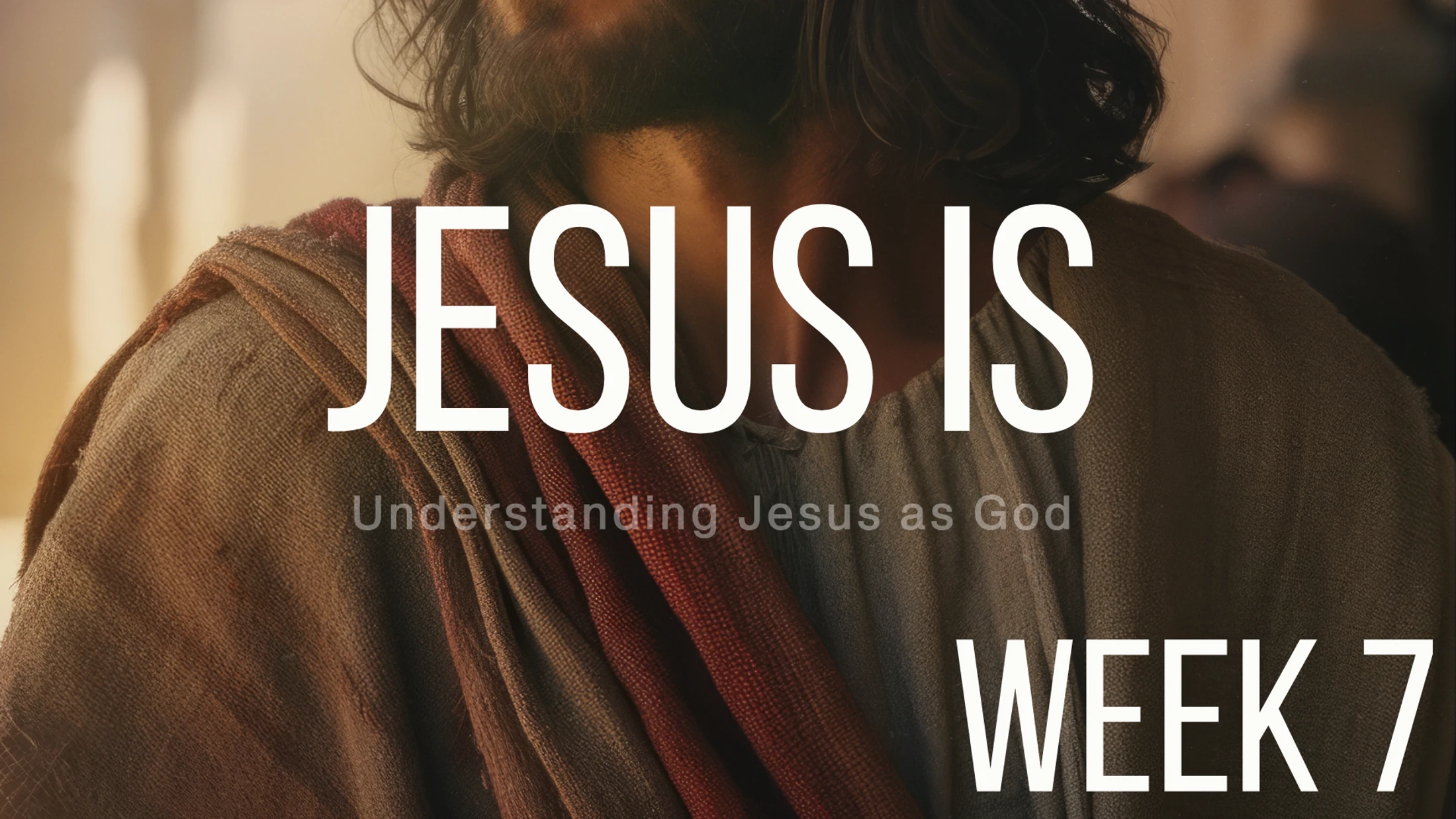 Week 7 | Jesus Is | The Way the Truth and the Life