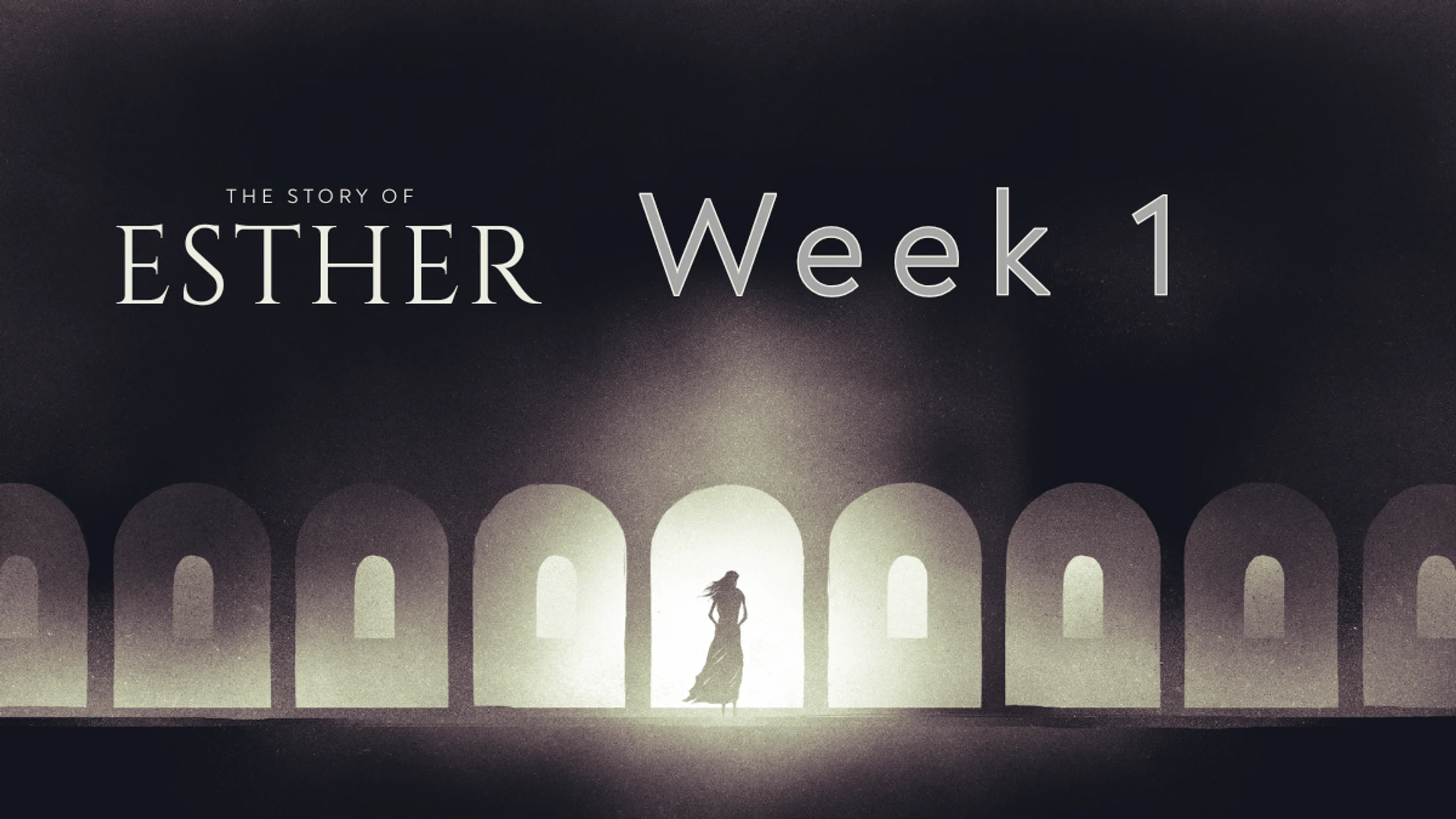 Week 1 | Esther | Before I See