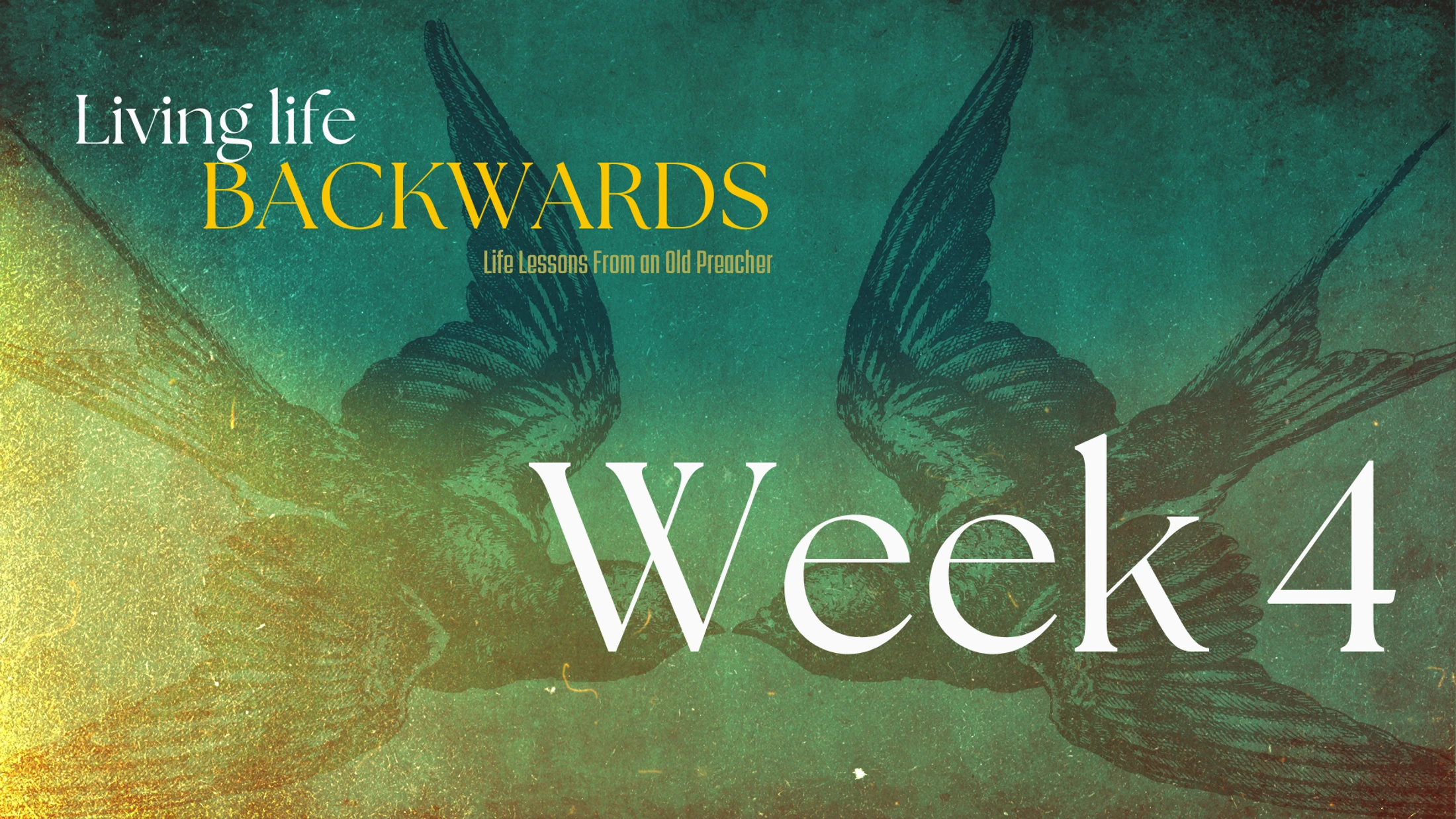Week 4 | Living Life Backwards | Community