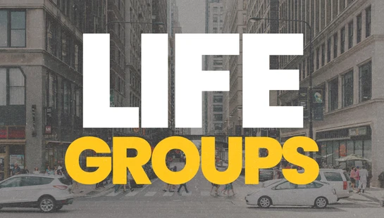 LIFE GROUPS