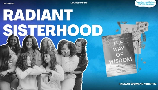 A promotional graphic for Radiant Sisterhood women's life groups with a photo of diverse women smiling and an image of a bible study book, 'The Way of Wisdom'.