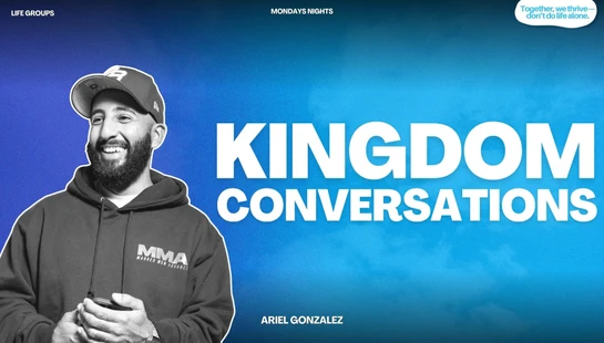 Promotional graphic for Kingdom Conversations featuring a smiling man, Ariel Gonzalez, on a blue background. Text reads 'Life Groups, Mondays Nights'.