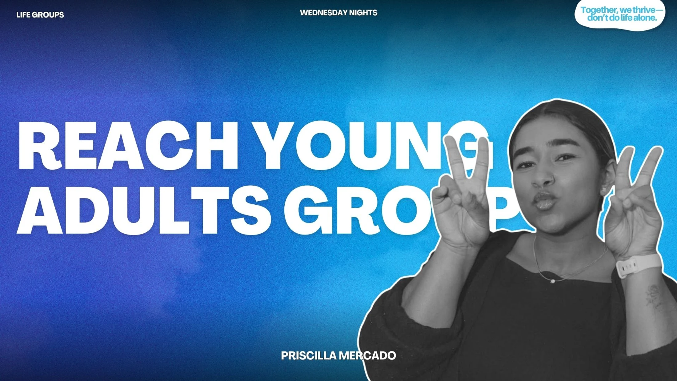 A young woman makes peace signs on a blue graphic promoting the Reach Young Adults Group on Wednesday nights, led by Priscilla Mercado.