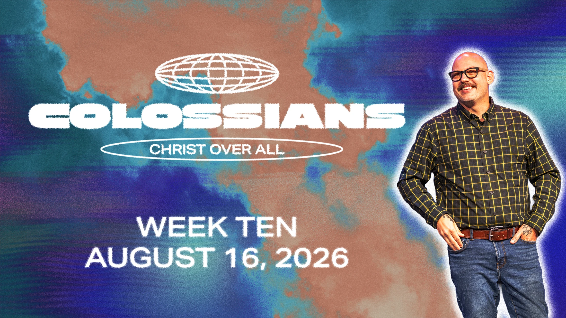 Colossians | Week Ten | August 16, 2026