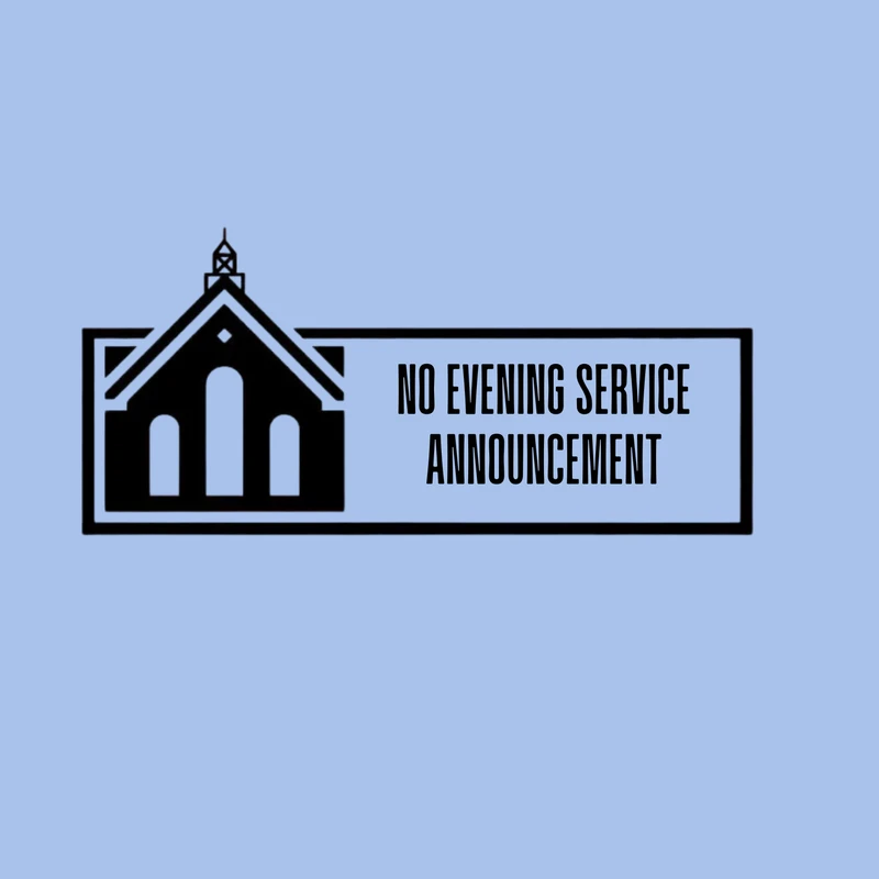 NO Evening service for the following days in june