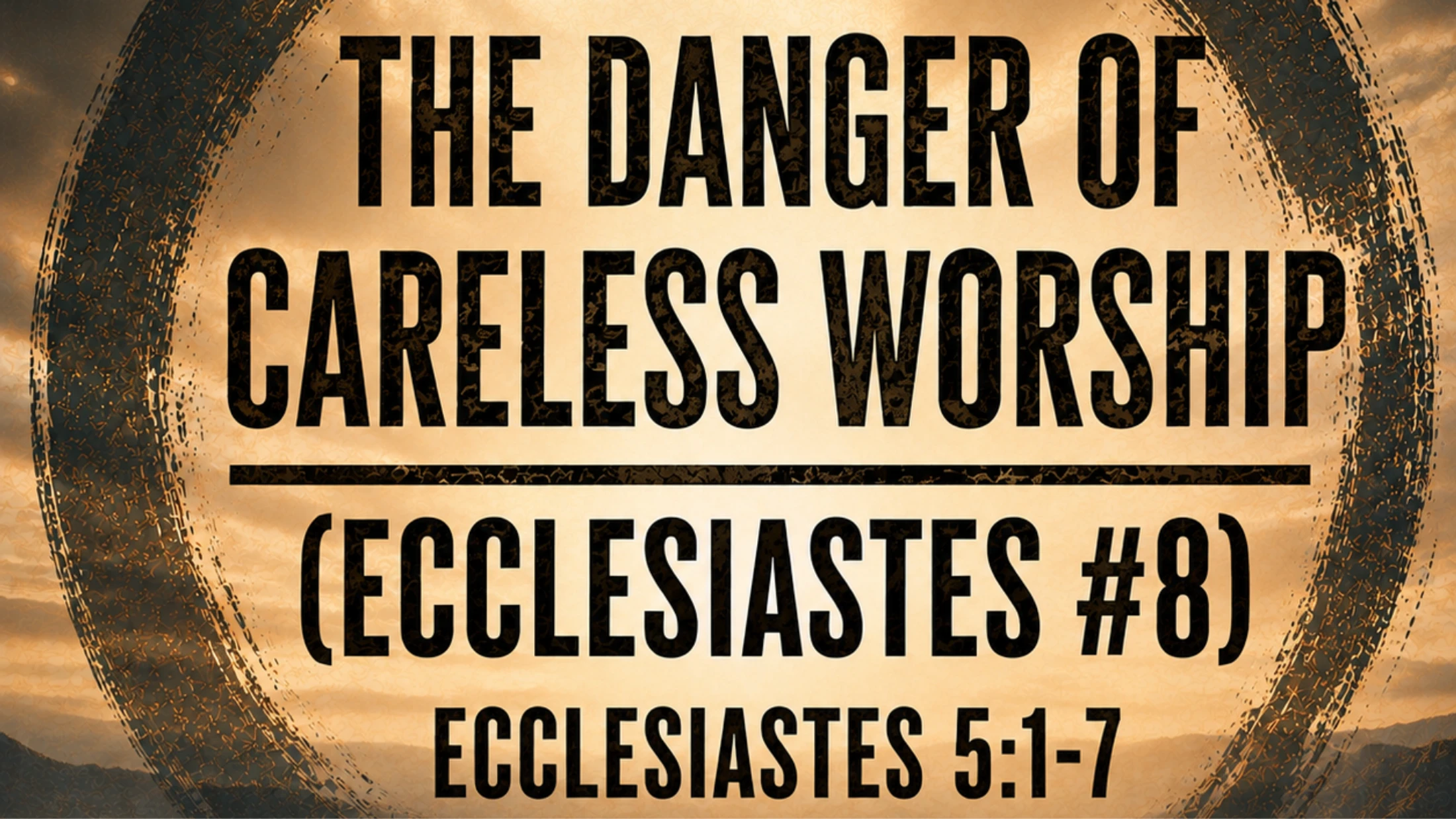 The Danger of Careless Worship (Ecclesiastes #8) - Dr. Jeff Burris