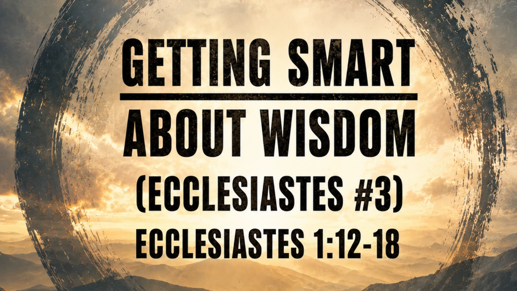 Getting Smart About Wisdom (Ecclesiastes #3) - Dr. Jeff Burris