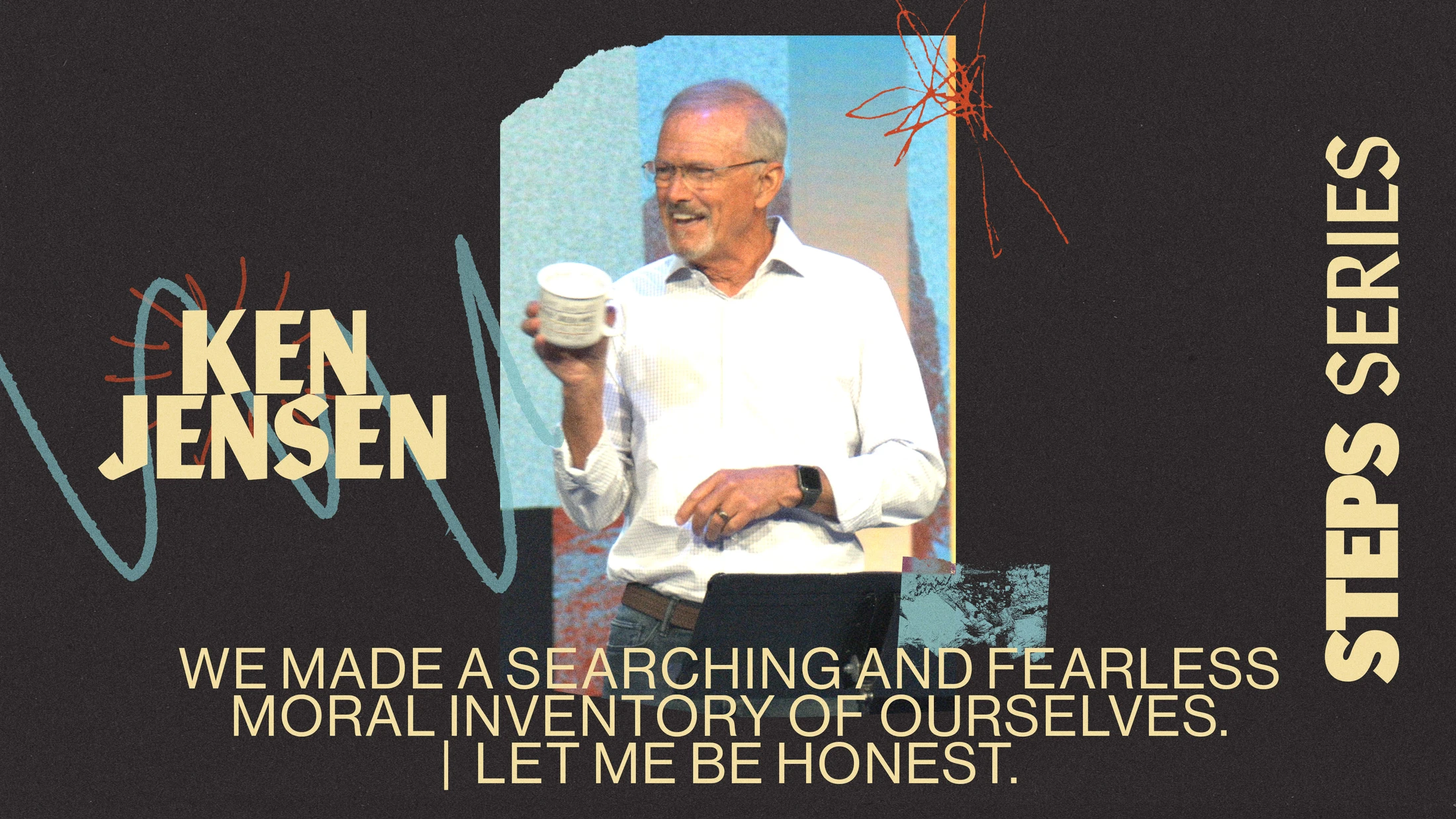 Let Me Be Honest: We Made a Searching and Fearless Moral Inventory of Ourselves | Pastor Ken Jensen
