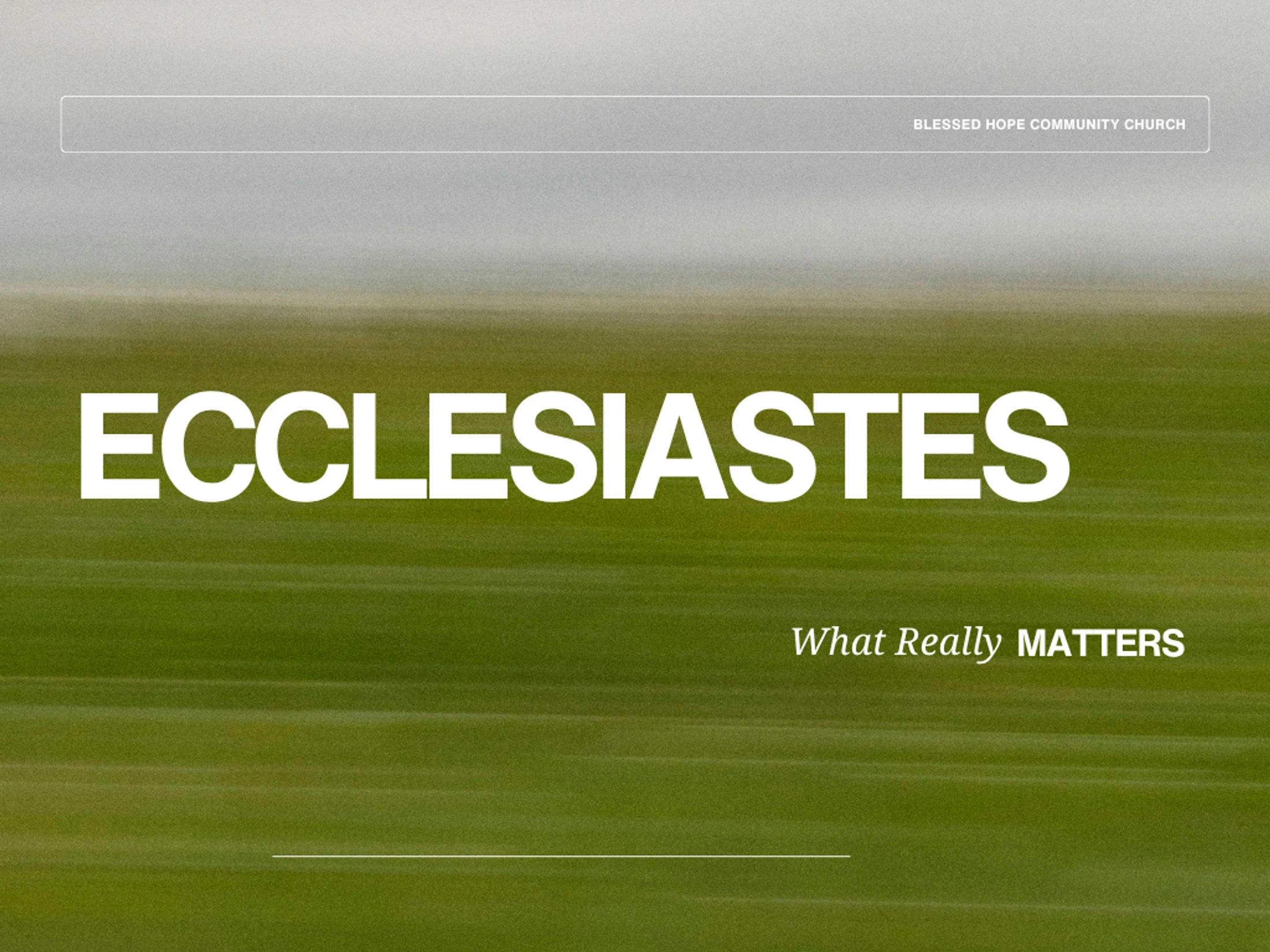 Ecclesiastes - What Really Matters (Ecc. 1:12-2:26)