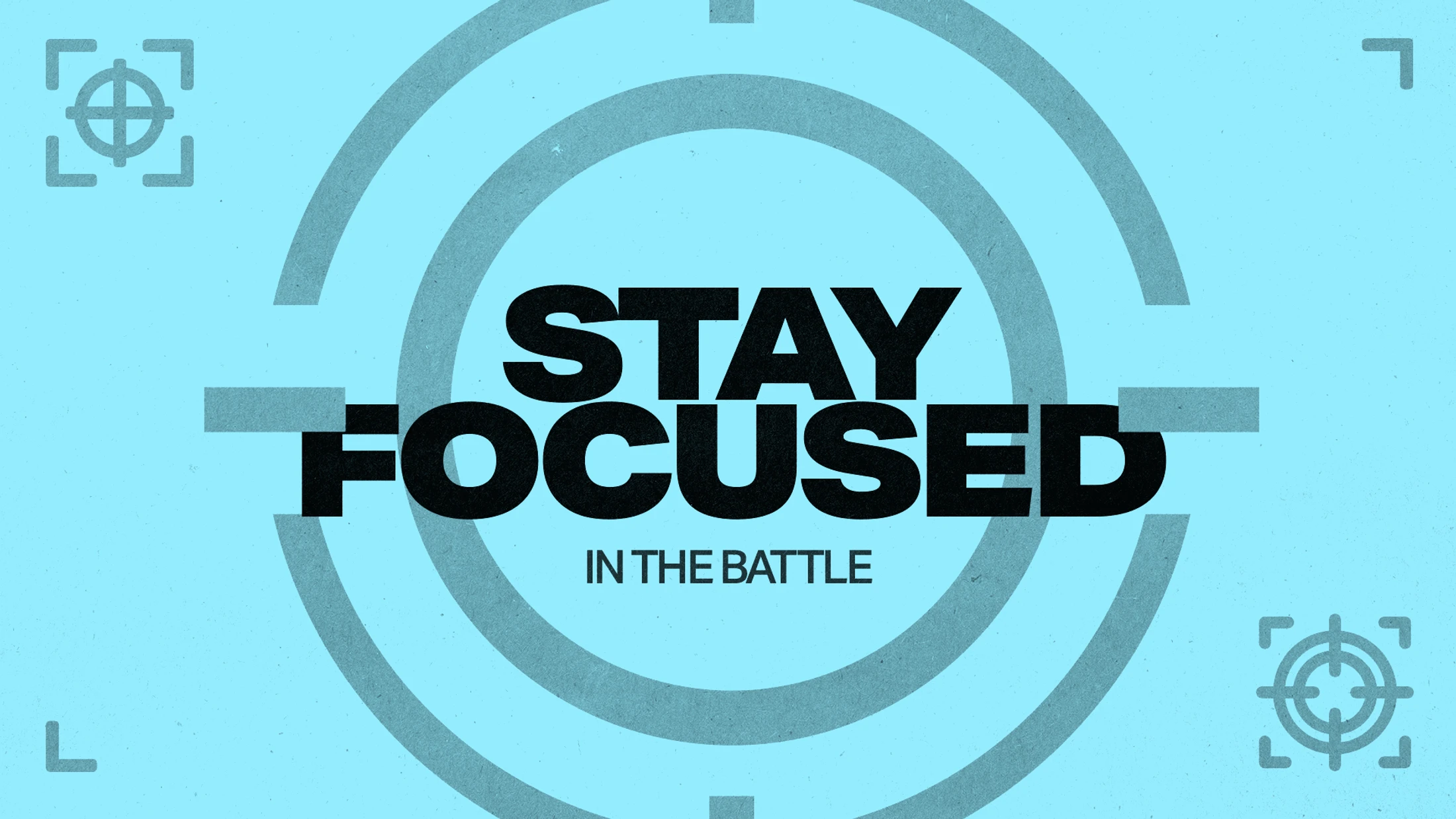 Stay Focused In The Battle