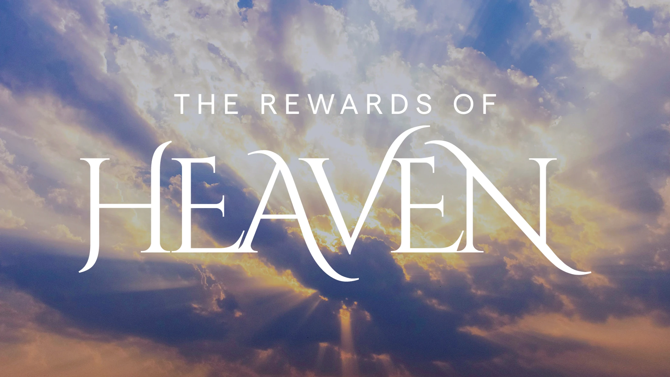 The Rewards of Heaven Part 1
