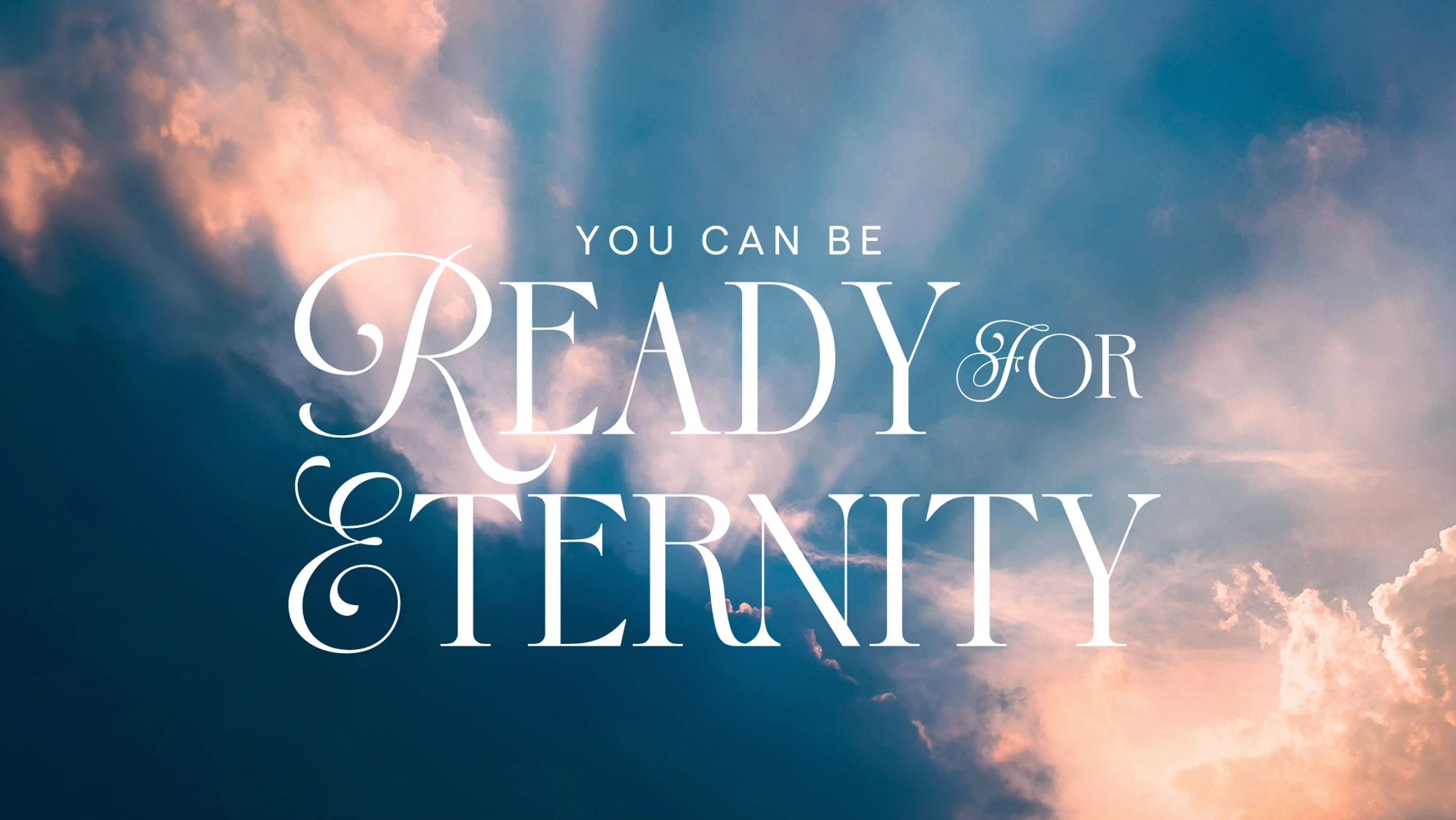 You Can Be Ready For Eternity