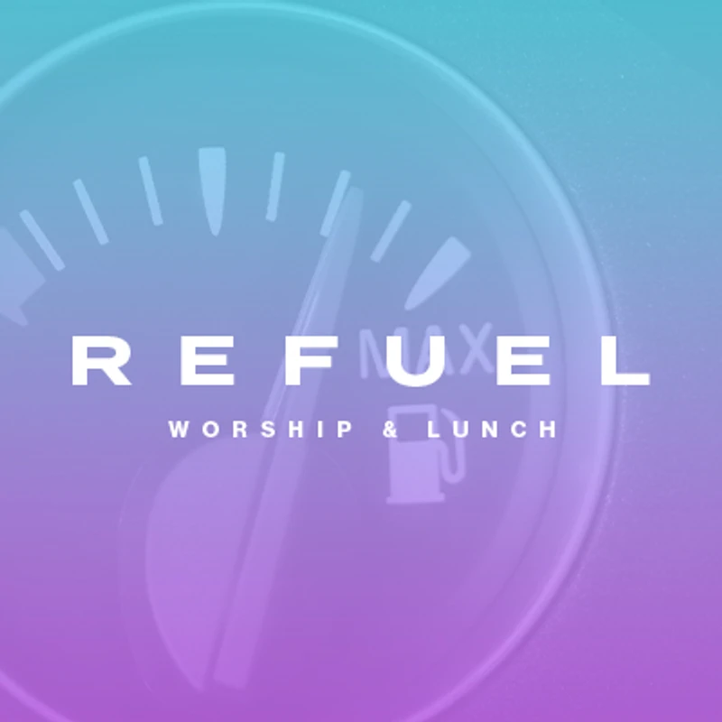A graphic for a "Refuel" event. The background is a car's fuel gauge on a blue and purple gradient. Text reads "Refuel: Worship & Lunch."