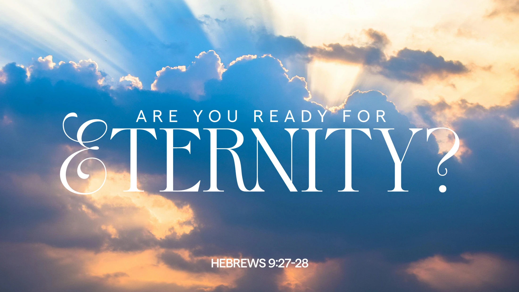 Are You Ready For Eternity?