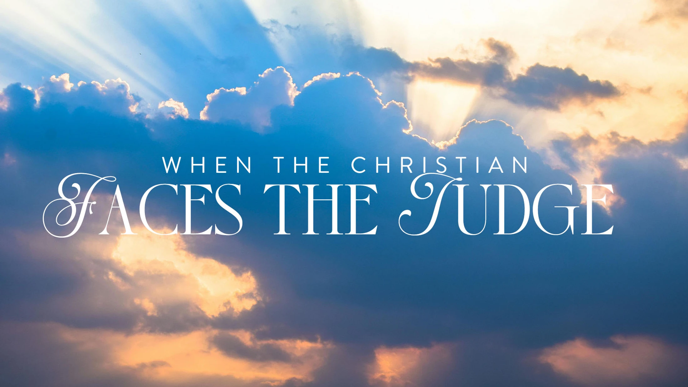When the Christian Faces the Judge