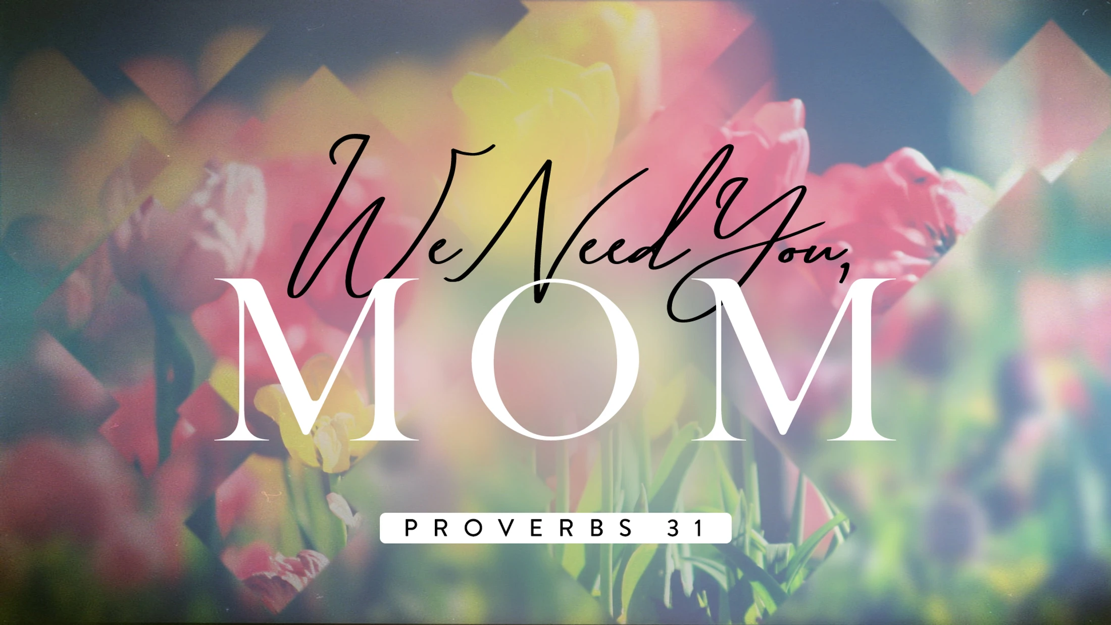 We Need You, Mom!