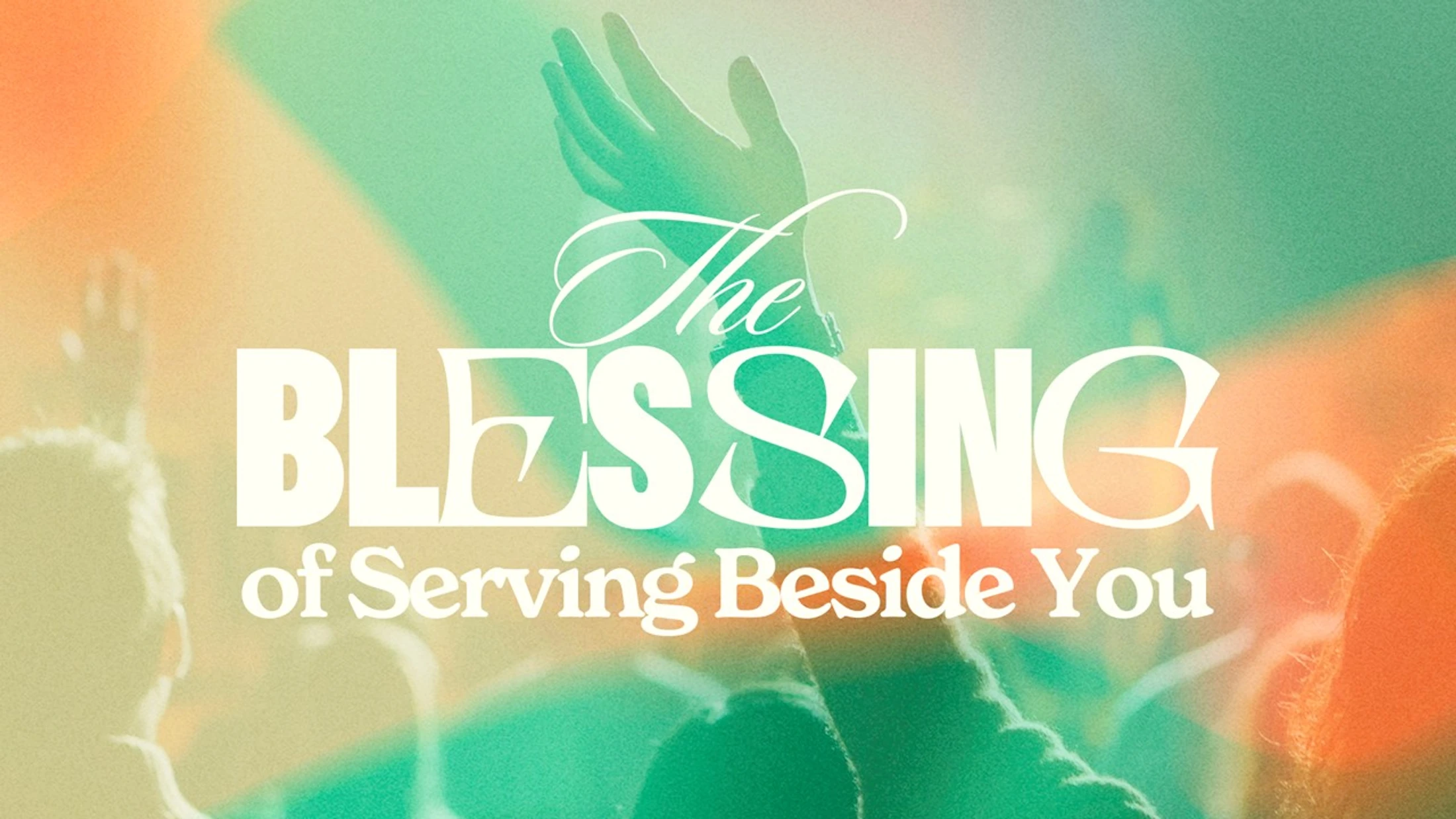 The Blessing of Serving Beside You