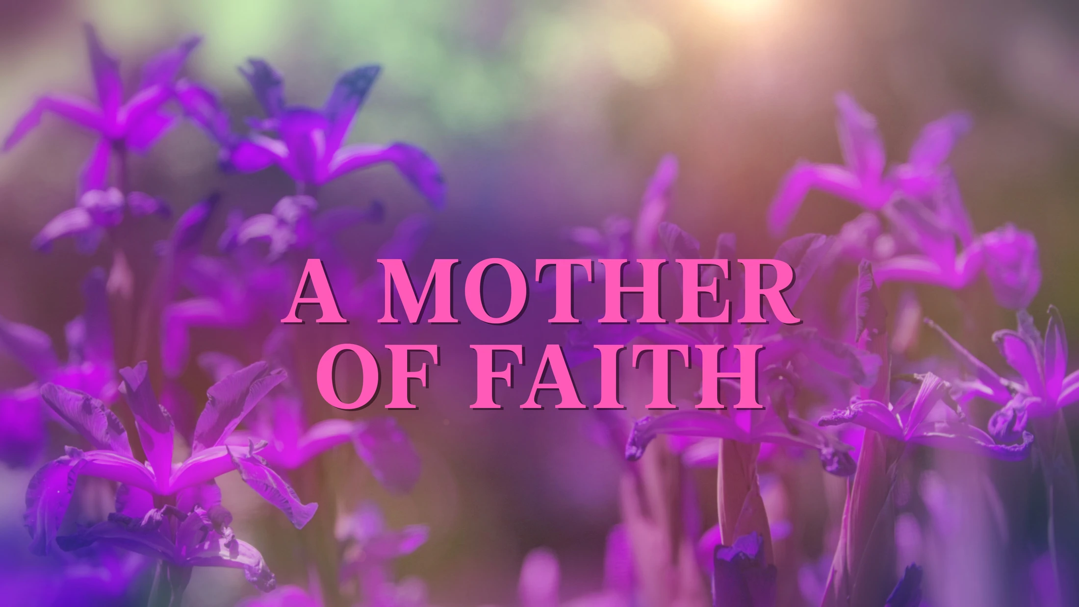A Mother of Faith
