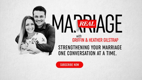 The Real Marriage Podcast hosted by Griffin and Heather Gilstrap